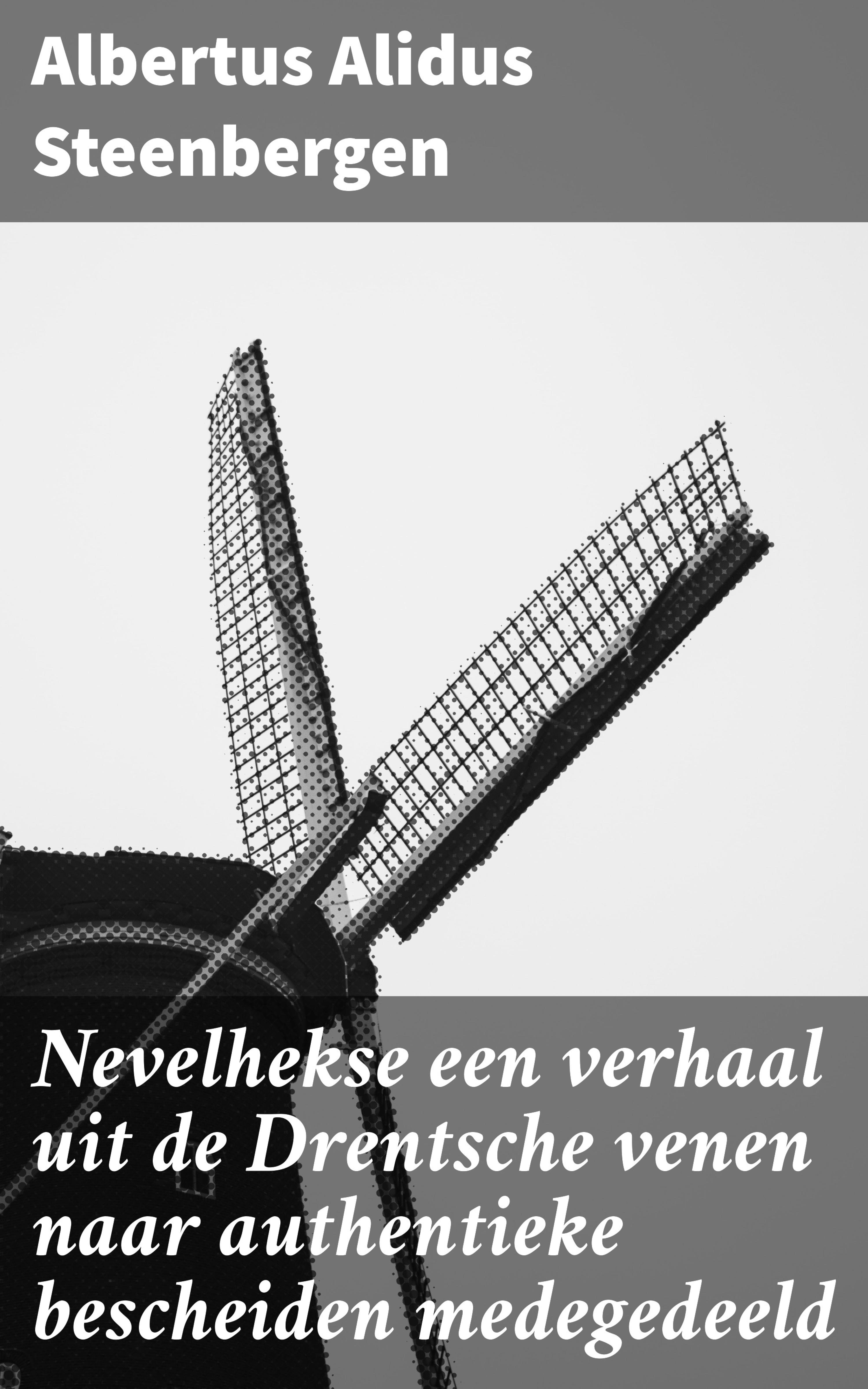 Обложка книги «Nevelhekse een verhaal uit de Drentsche venen naar authentieke bescheiden medegedeeld»