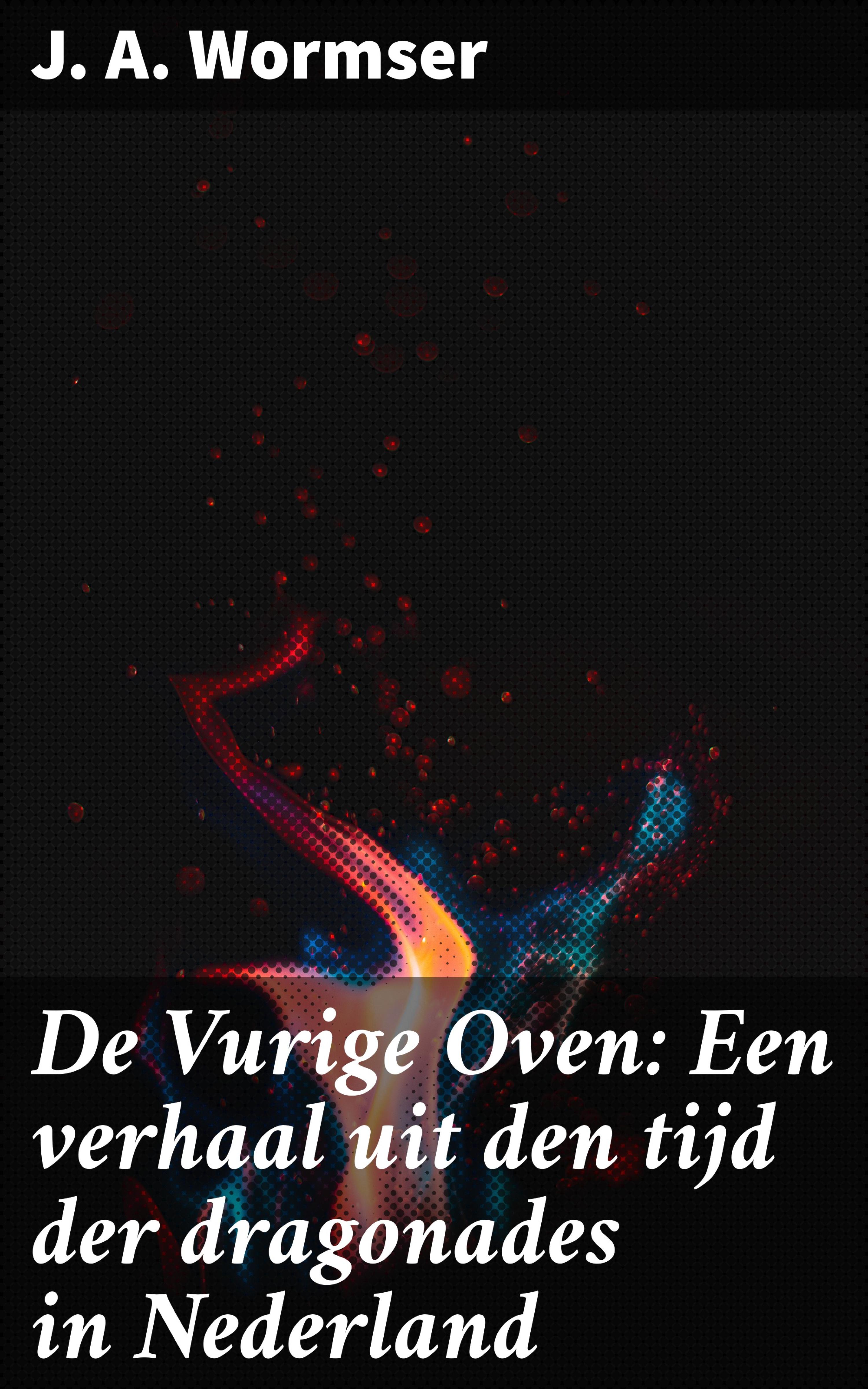 Обложка книги «De Vurige Oven: Een verhaal uit den tijd der dragonades in Nederland»
