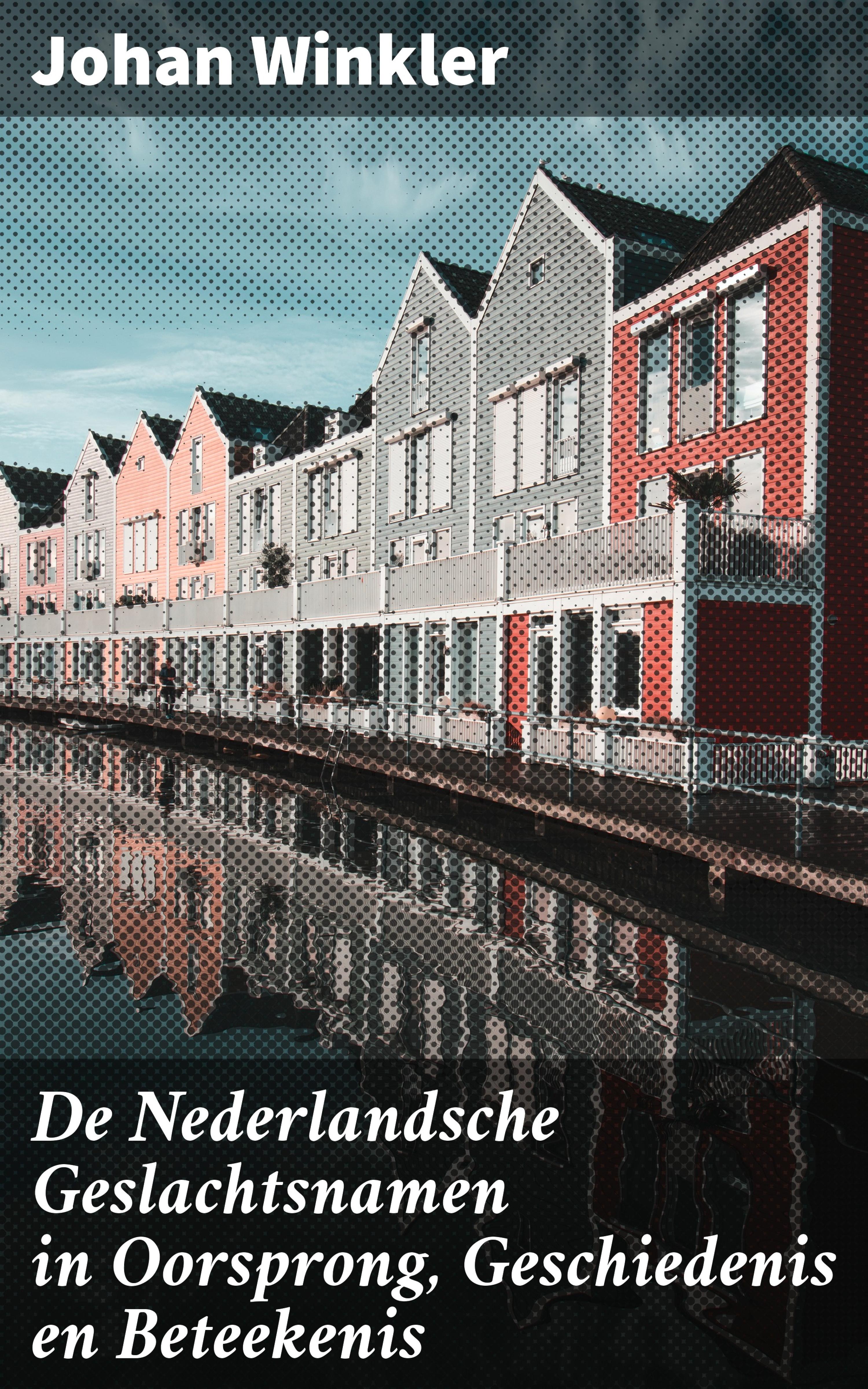Обложка книги «De Nederlandsche Geslachtsnamen in Oorsprong, Geschiedenis en Beteekenis»