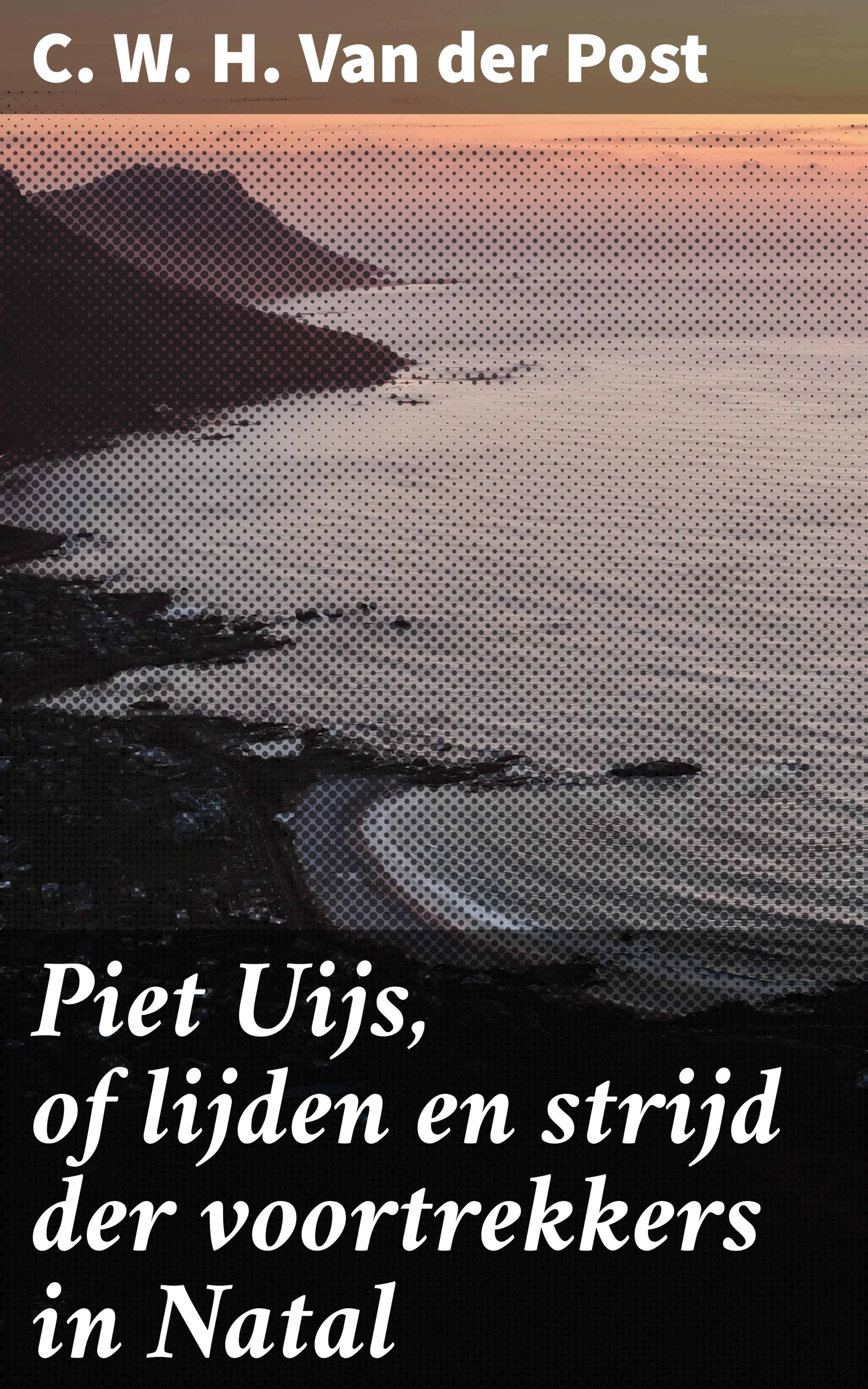 Обложка книги «Piet Uijs, of lijden en strijd der voortrekkers in Natal»