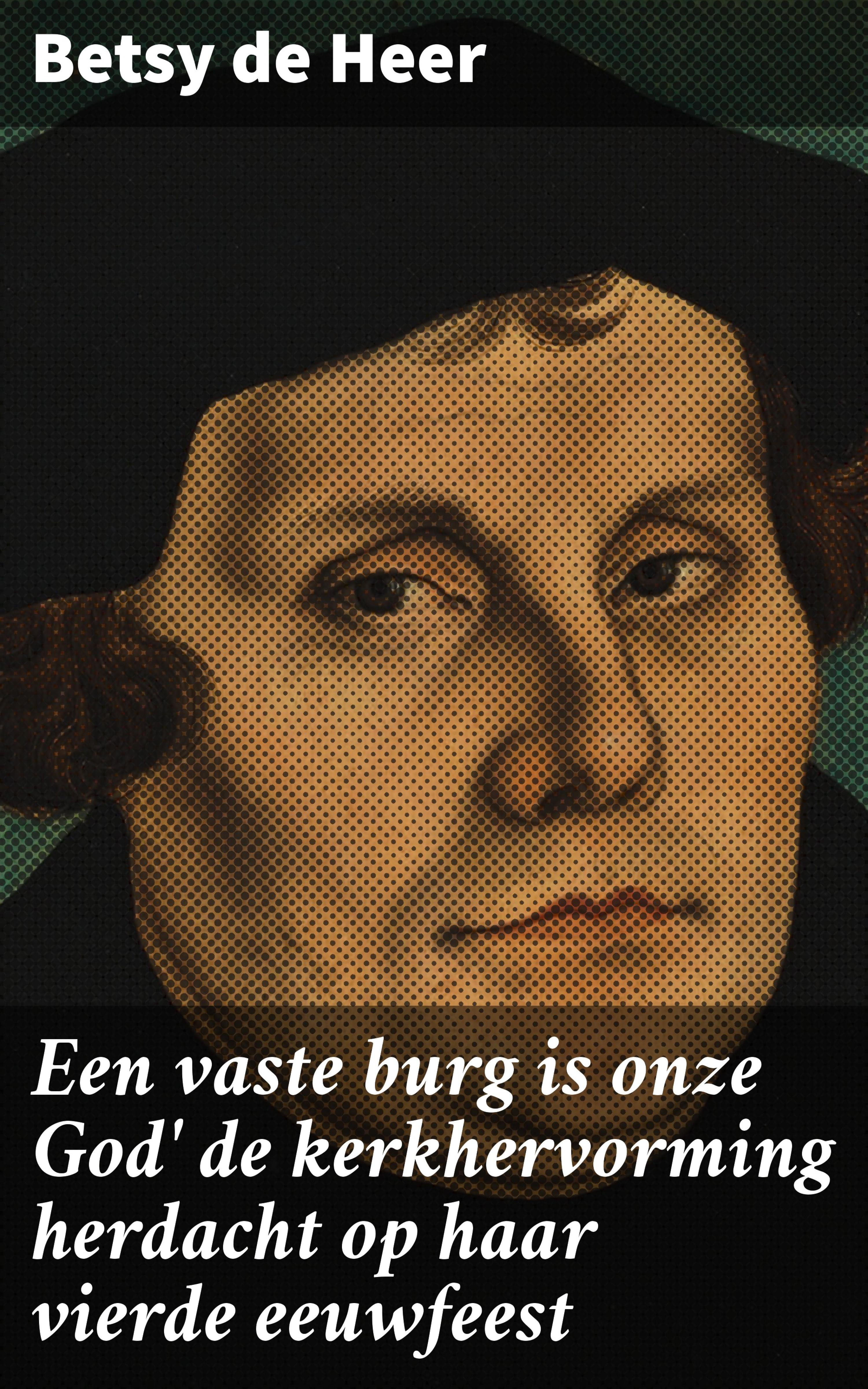 Обложка книги «Een vaste burg is onze God' de kerkhervorming herdacht op haar vierde eeuwfeest»