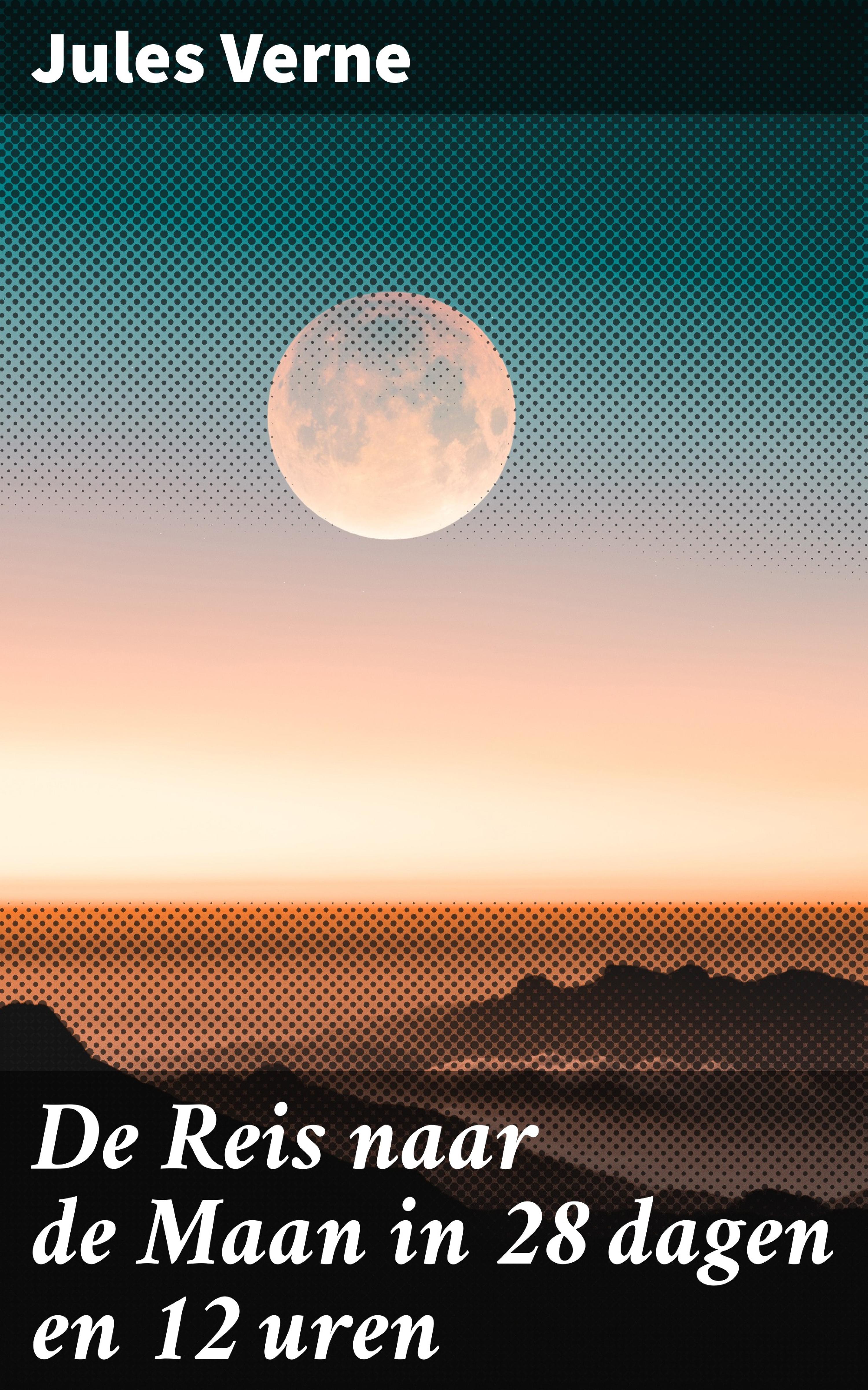 Обложка книги «De Reis naar de Maan in 28 dagen en 12 uren»