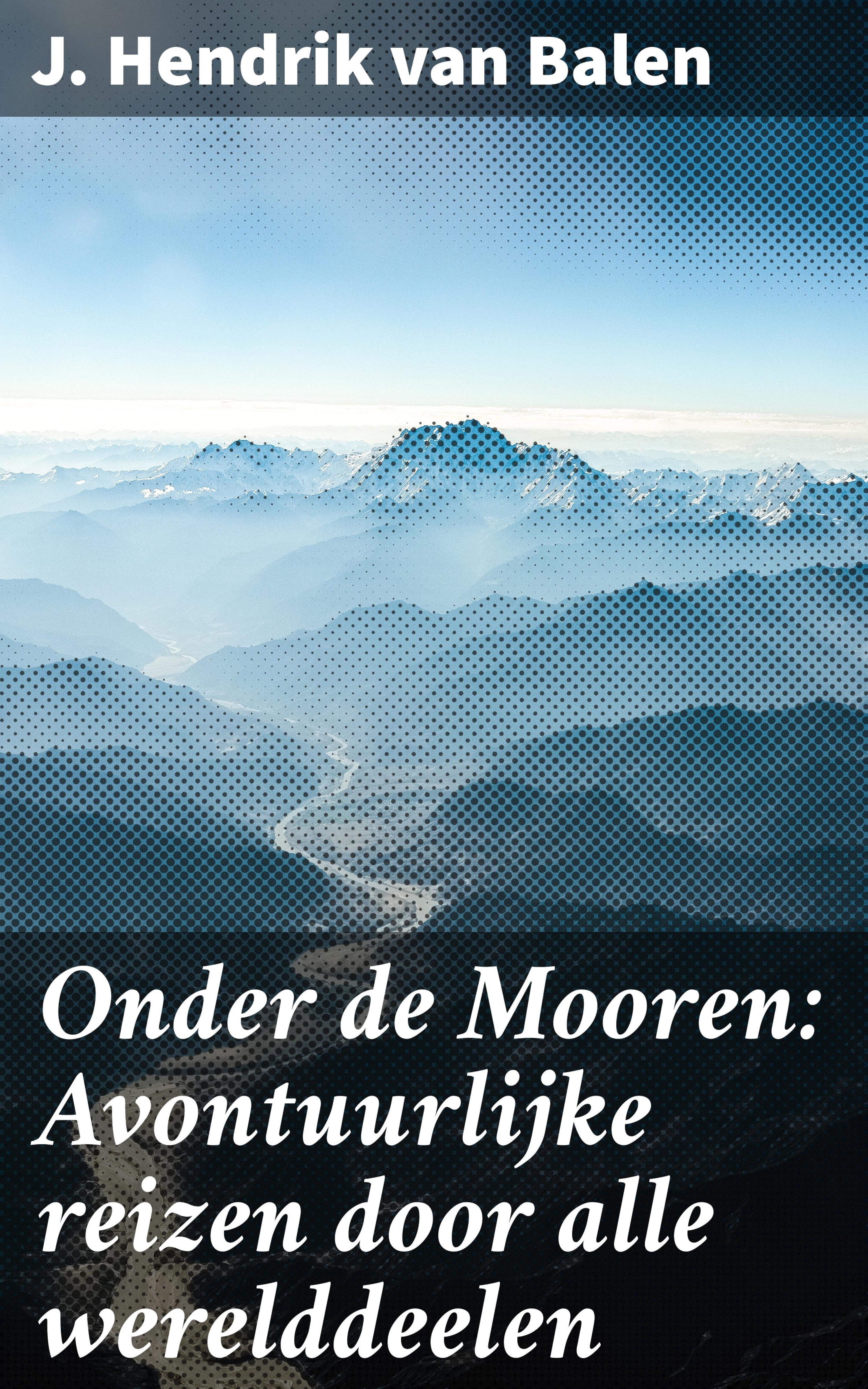 Обложка книги «Onder de Mooren: Avontuurlijke reizen door alle werelddeelen»
