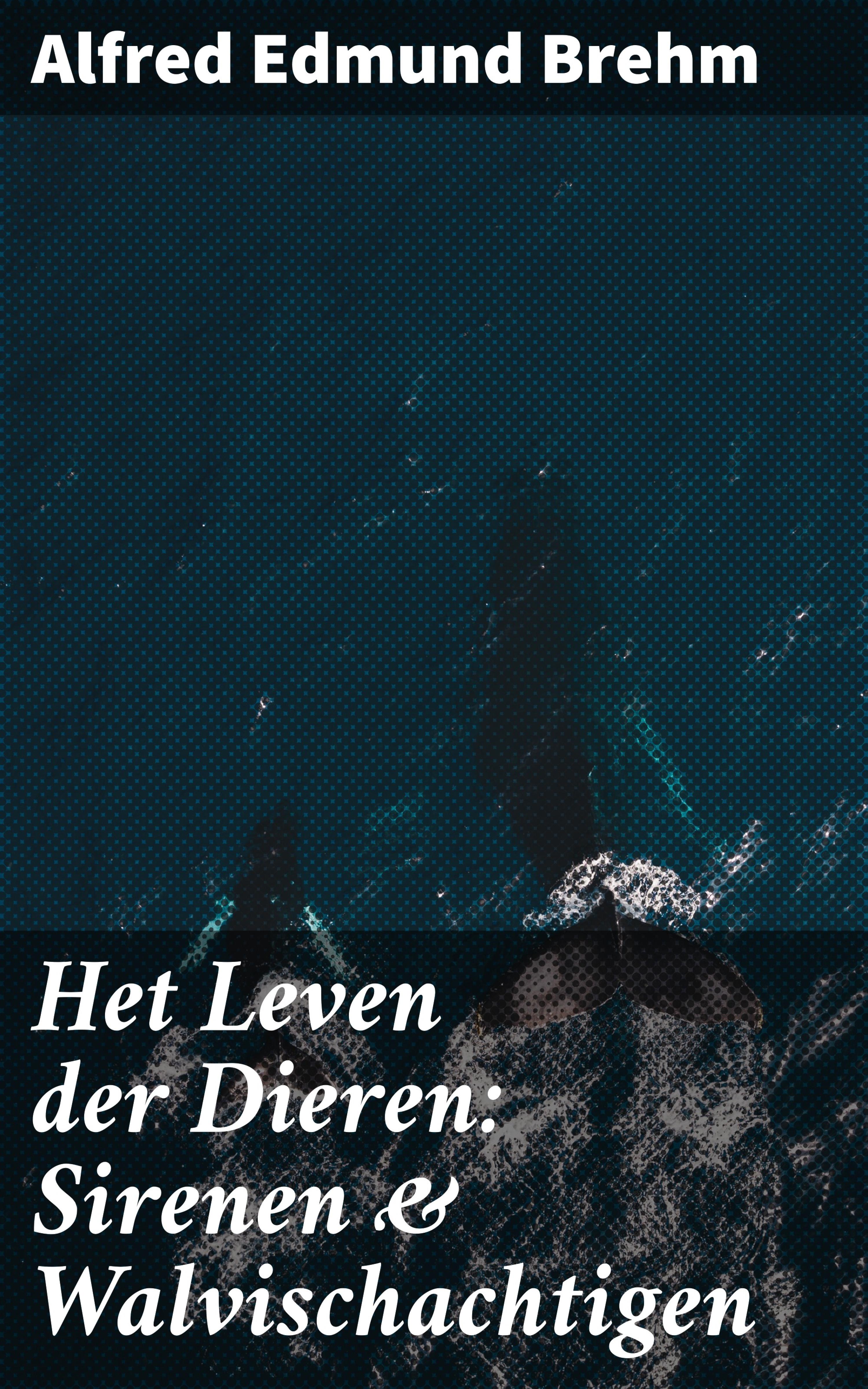 Обложка книги «Het Leven der Dieren: Sirenen & Walvischachtigen»