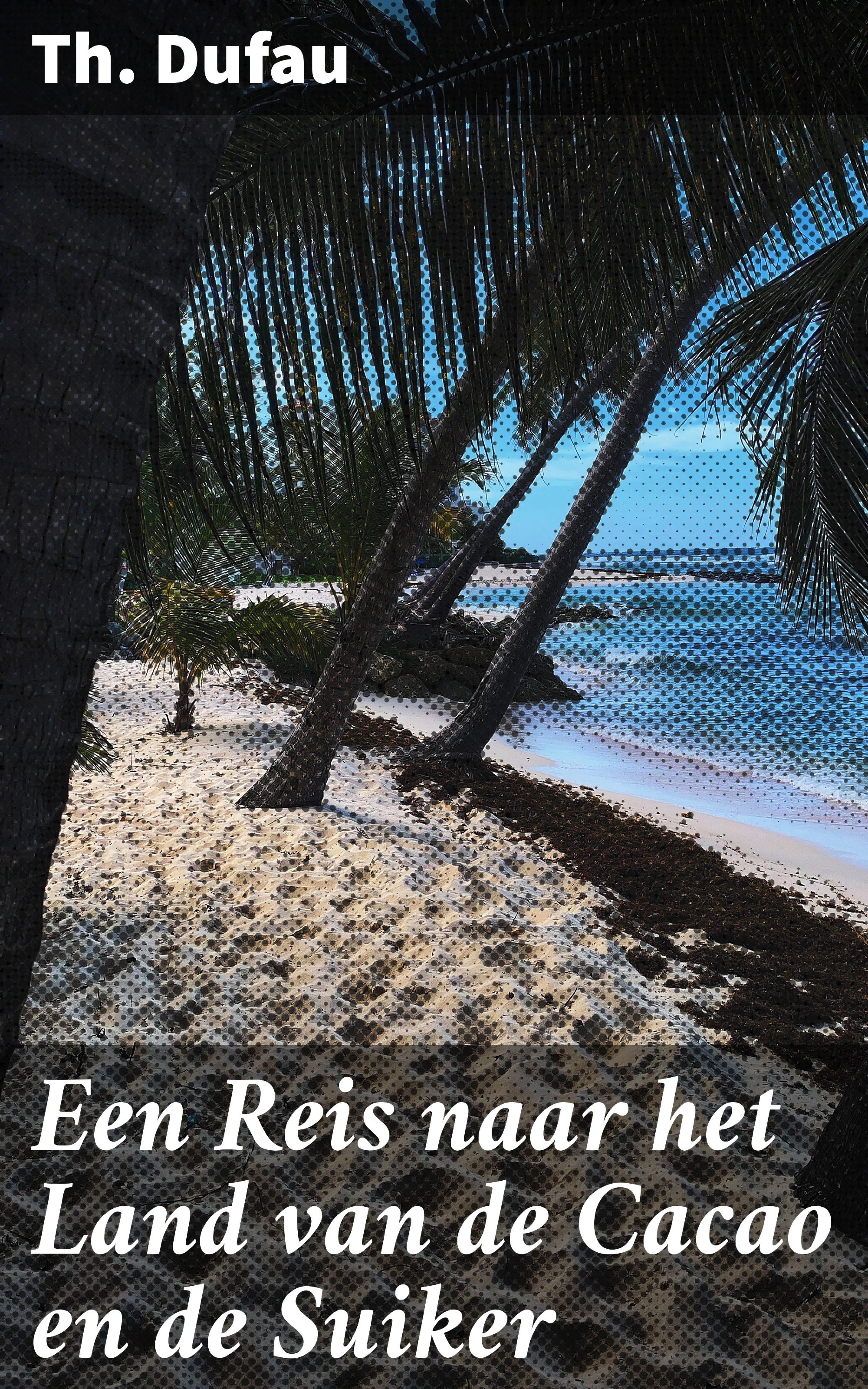 Обложка книги «Een Reis naar het Land van de Cacao en de Suiker»