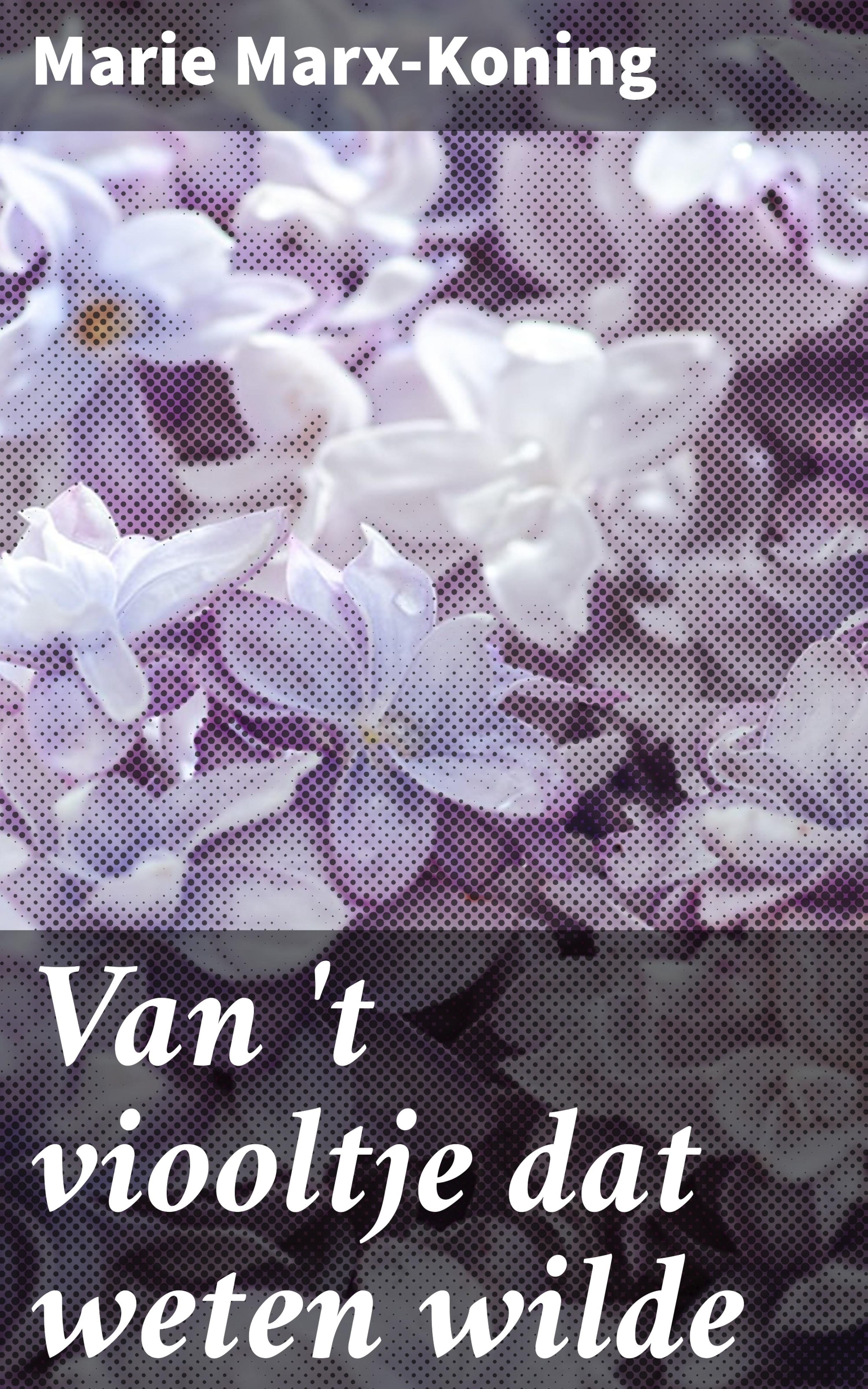 Обложка книги «Van 't viooltje dat weten wilde»