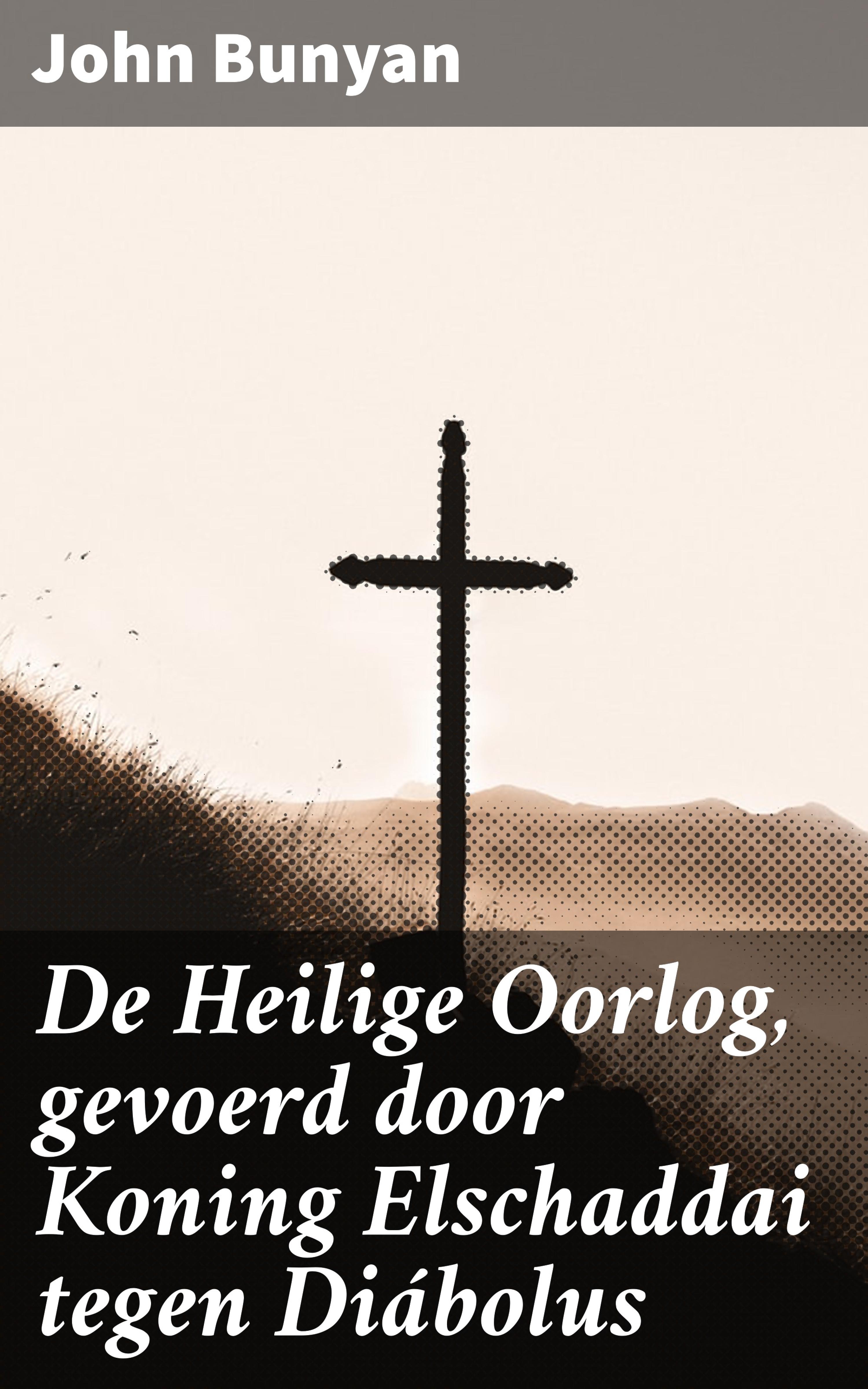 Обложка книги «De Heilige Oorlog, gevoerd door Koning Elschaddai tegen Diábolus»