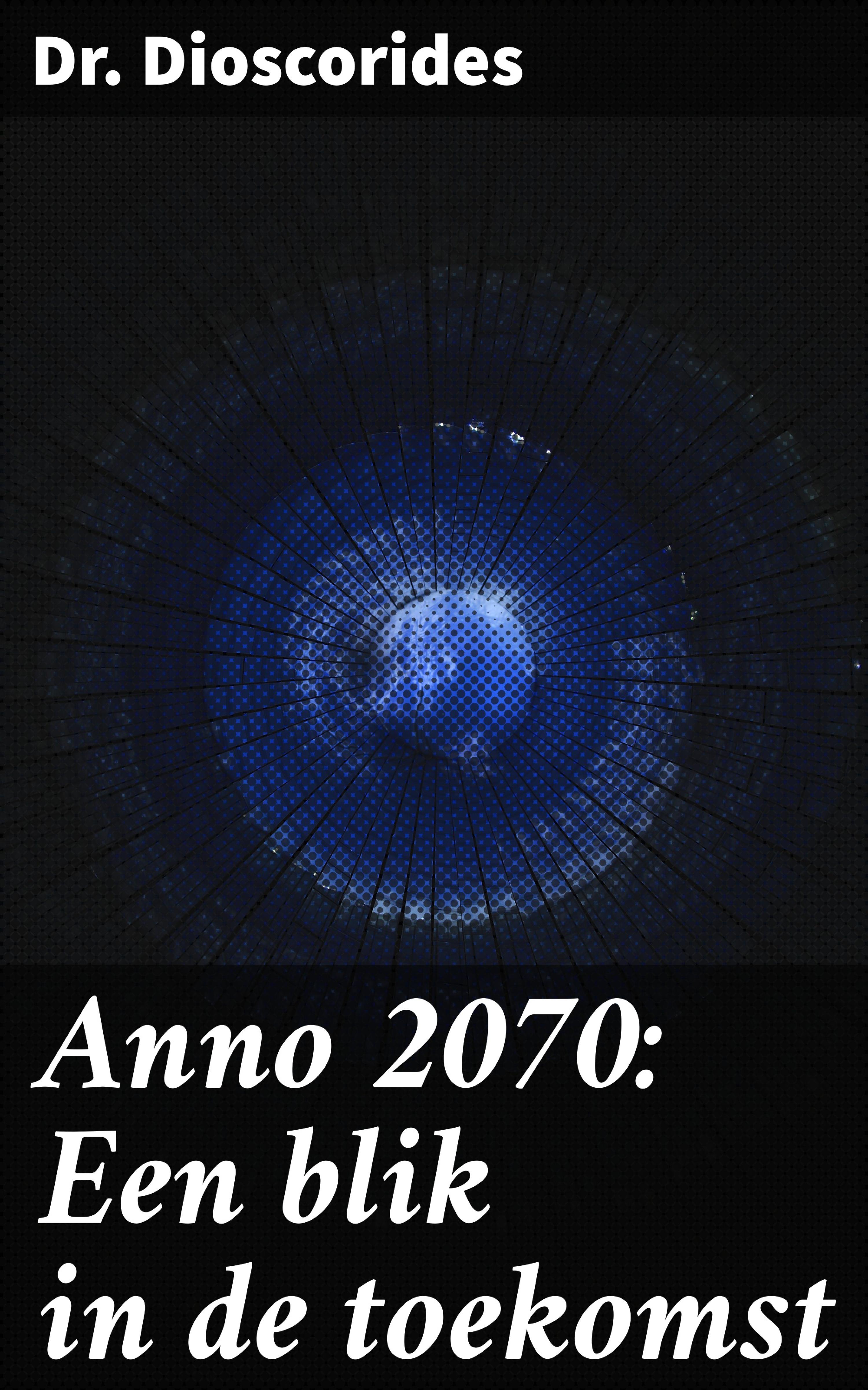 Обложка книги «Anno 2070: Een blik in de toekomst»