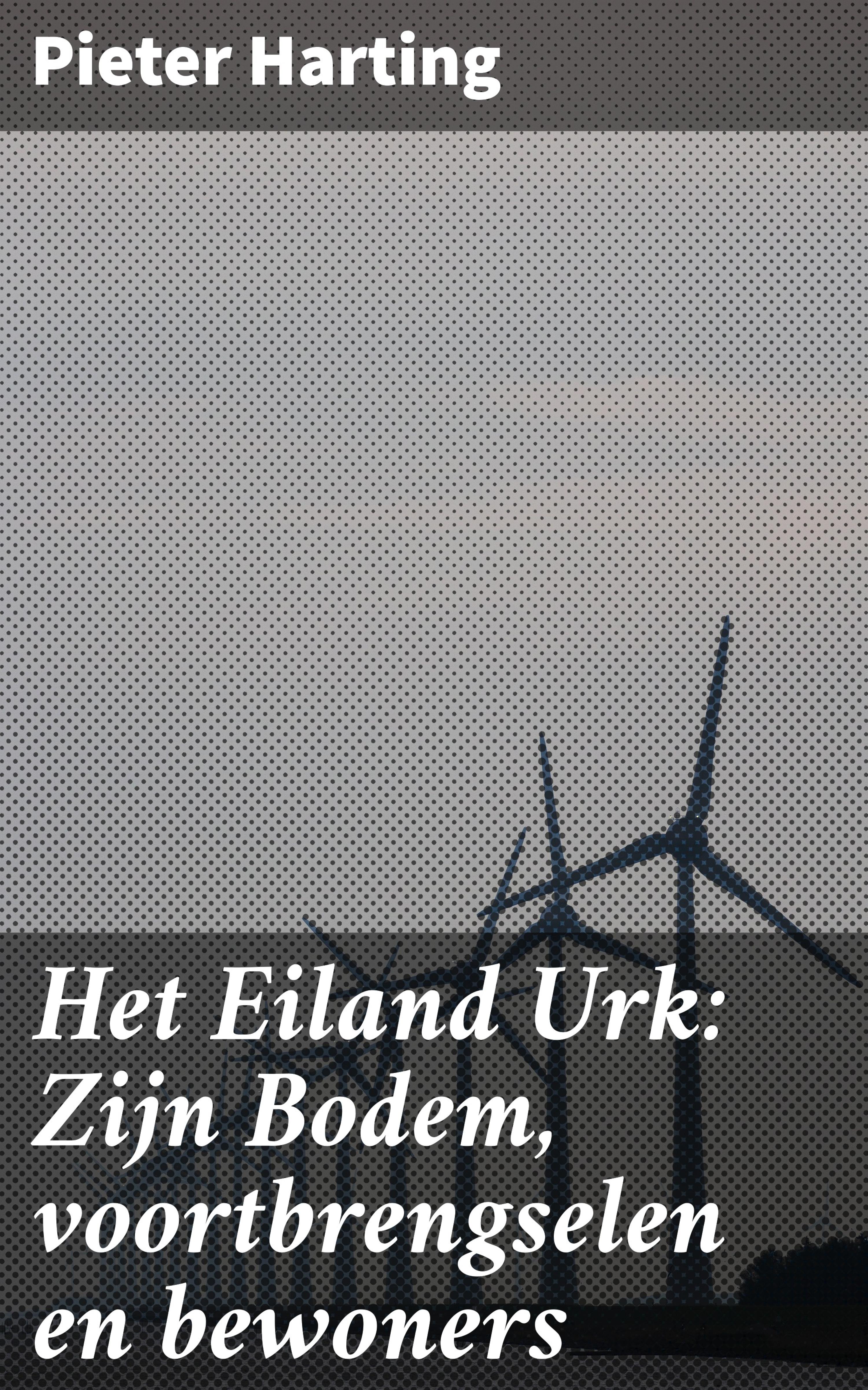 Обложка книги «Het Eiland Urk: Zijn Bodem, voortbrengselen en bewoners»