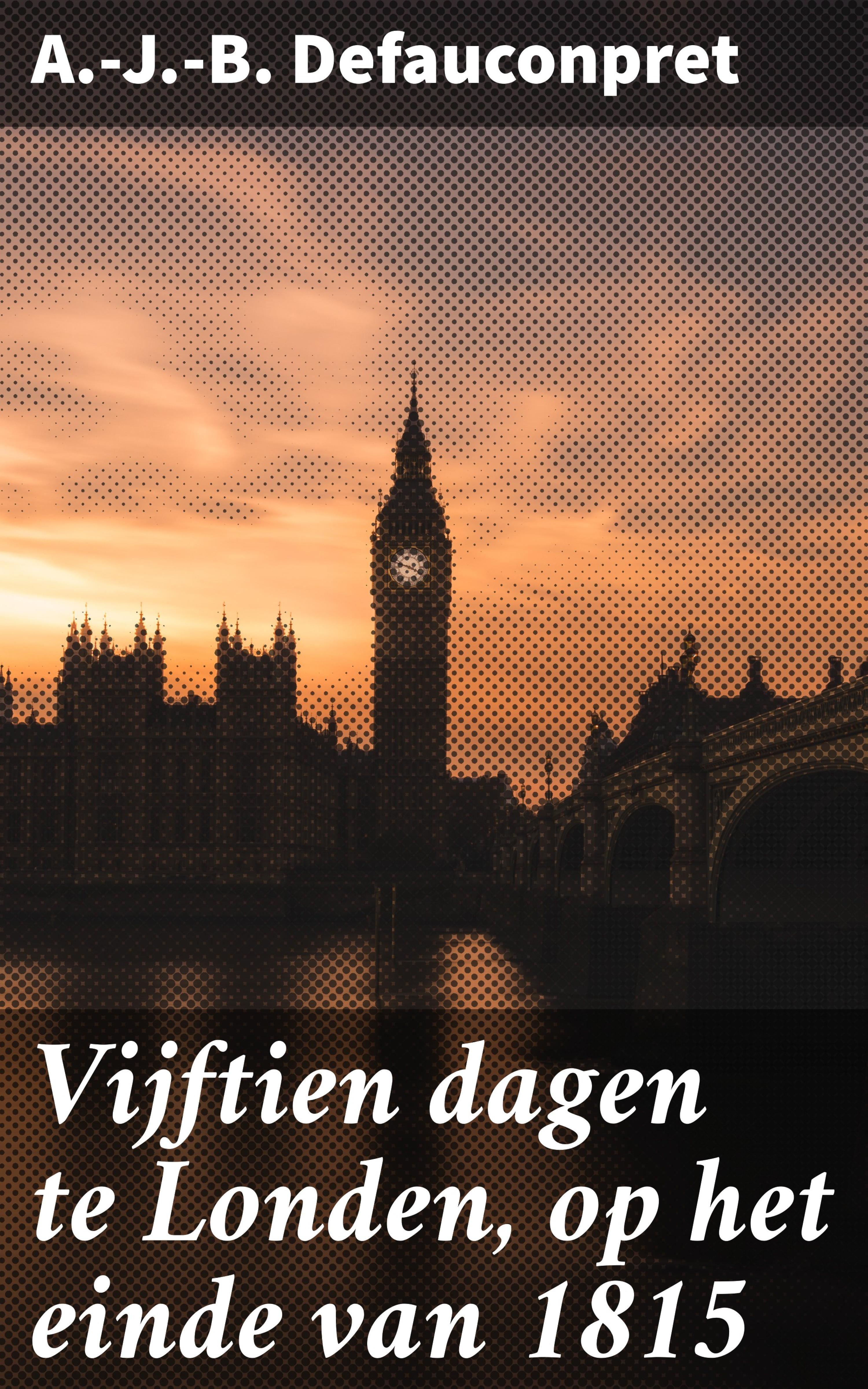 Обложка книги «Vijftien dagen te Londen, op het einde van 1815»