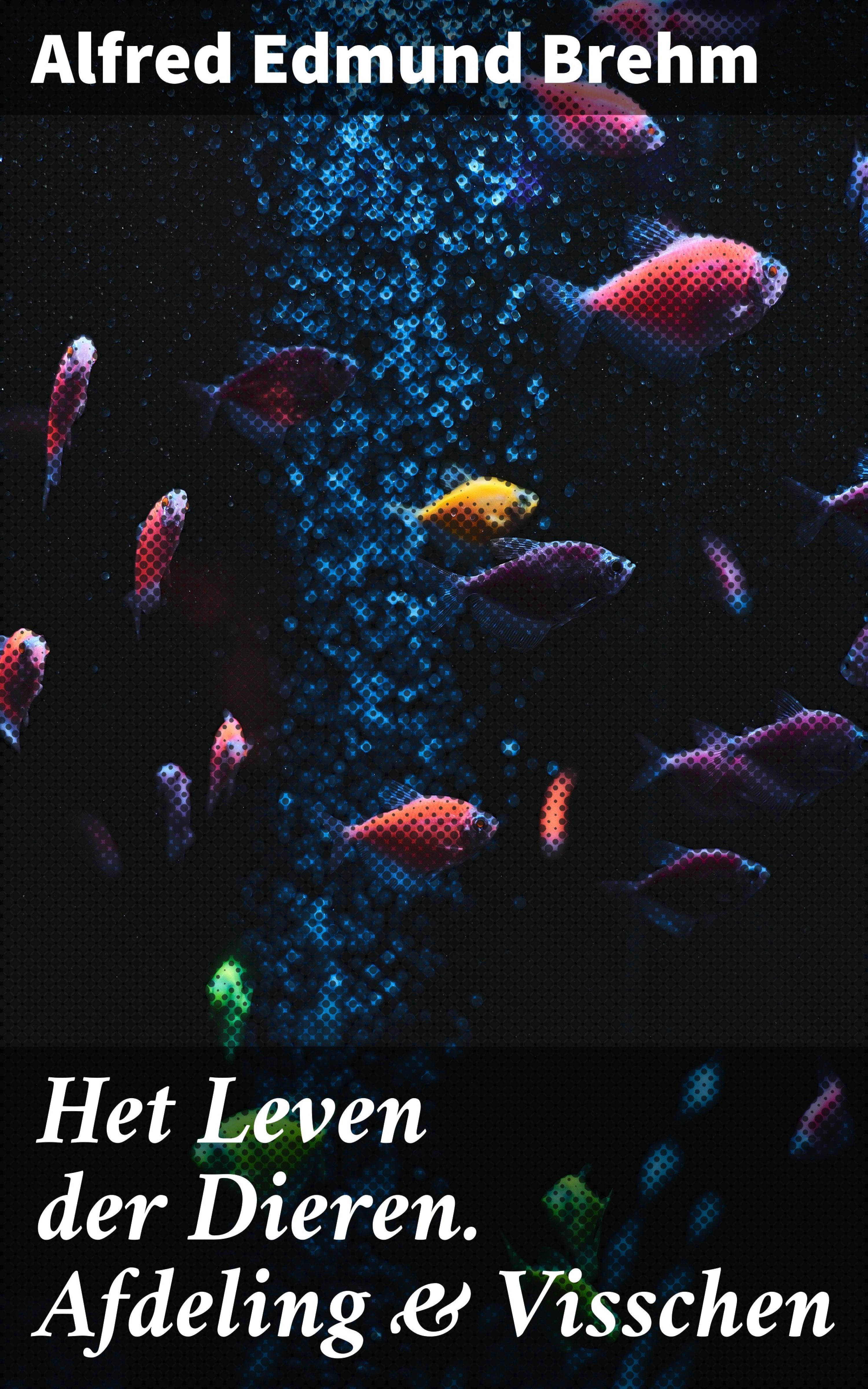 Обложка книги «Het Leven der Dieren. Afdeling & Visschen»