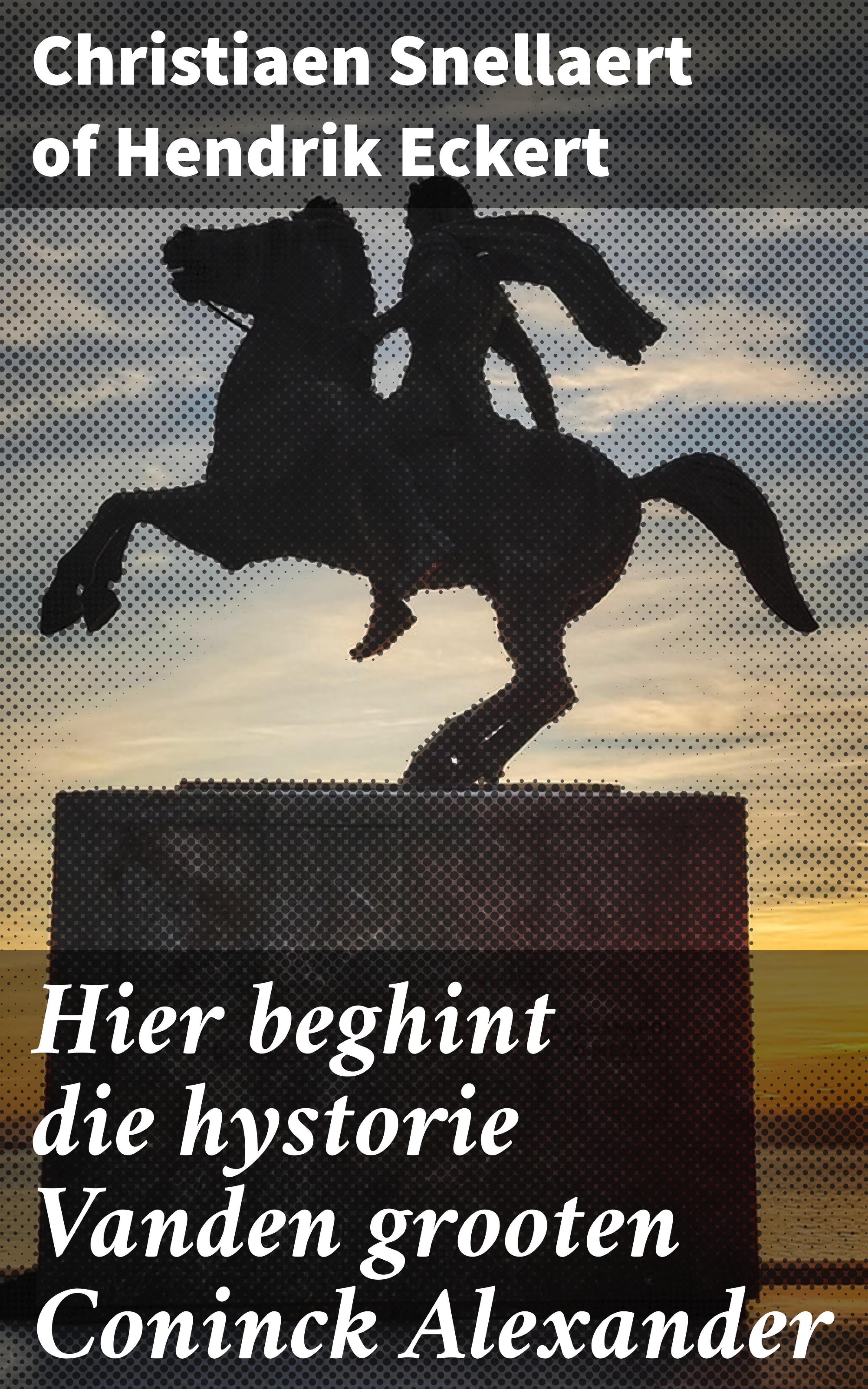 Обложка книги «Hier beghint die hystorie Vanden grooten Coninck Alexander»