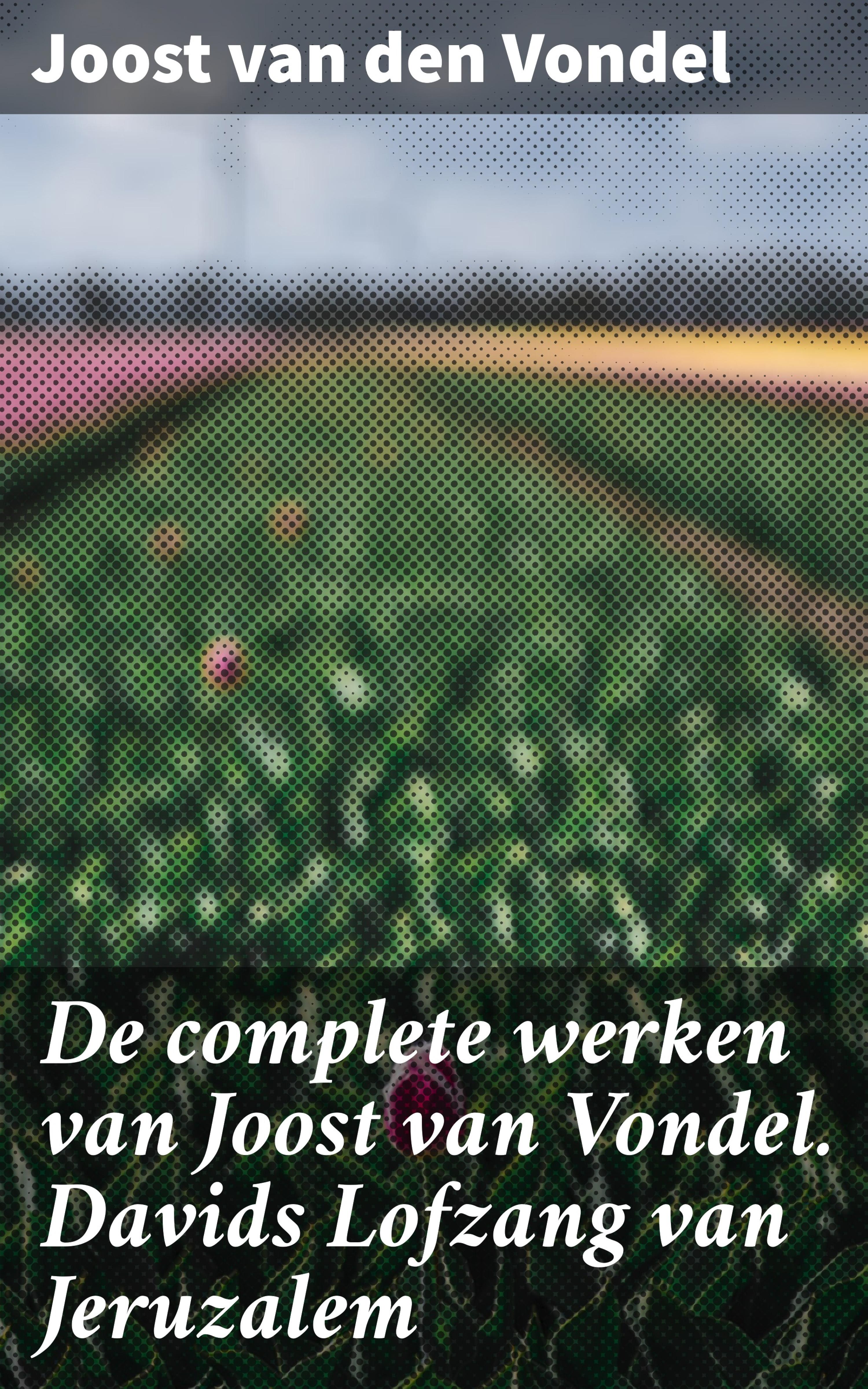 Обложка книги «De complete werken van Joost van Vondel. Davids Lofzang van Jeruzalem»