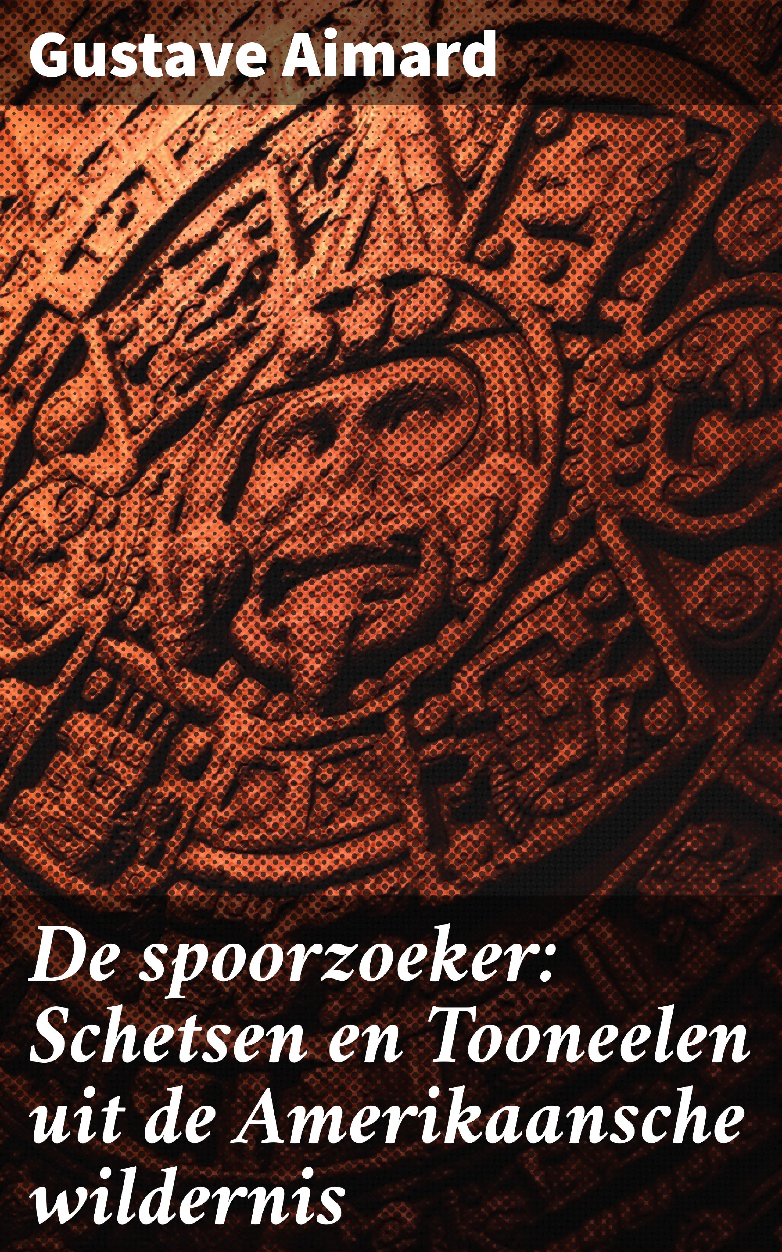 Обложка книги «De spoorzoeker: Schetsen en Tooneelen uit de Amerikaansche wildernis»