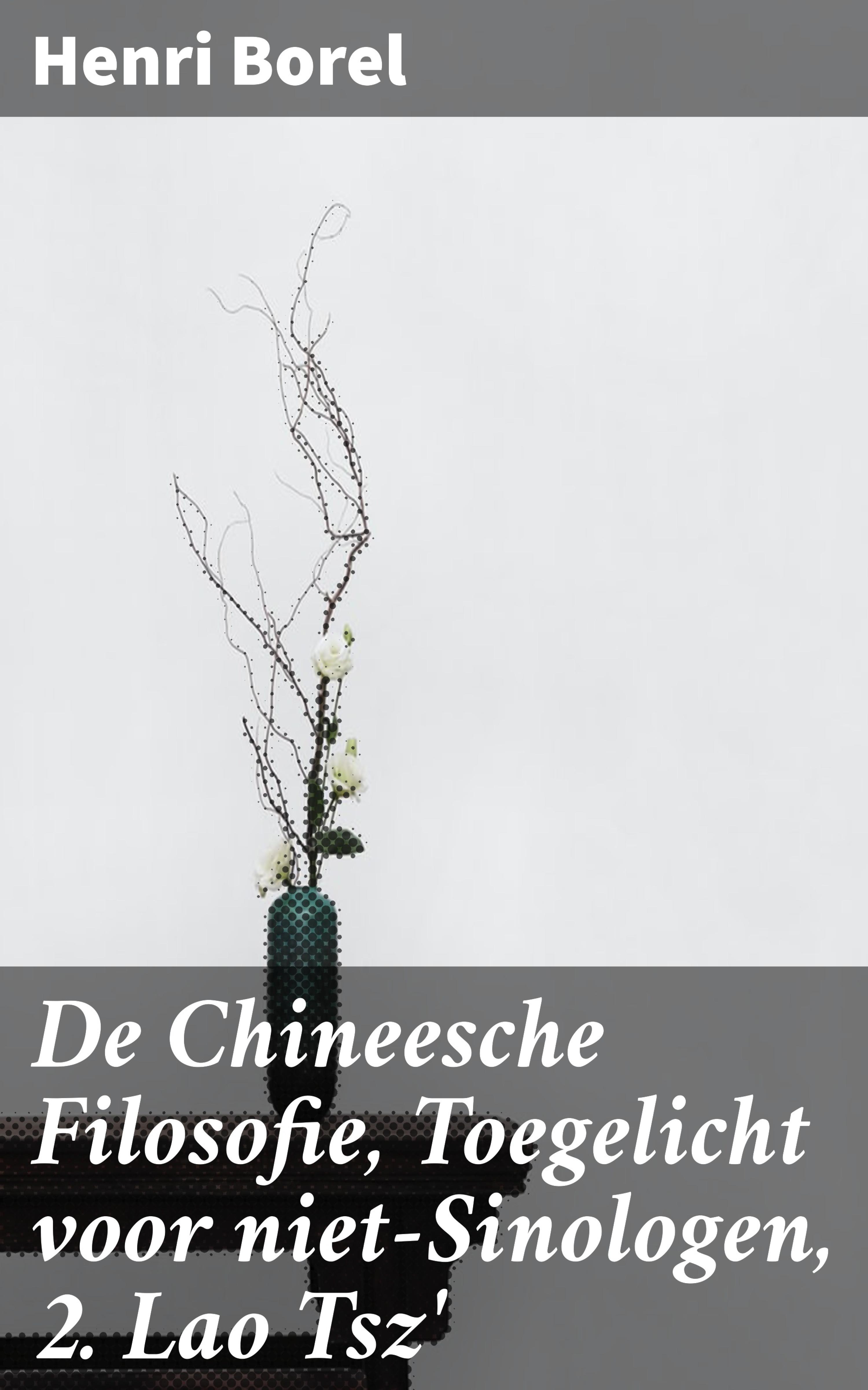 Обложка книги «De Chineesche Filosofie, Toegelicht voor niet-Sinologen, 2. Lao Tsz'»