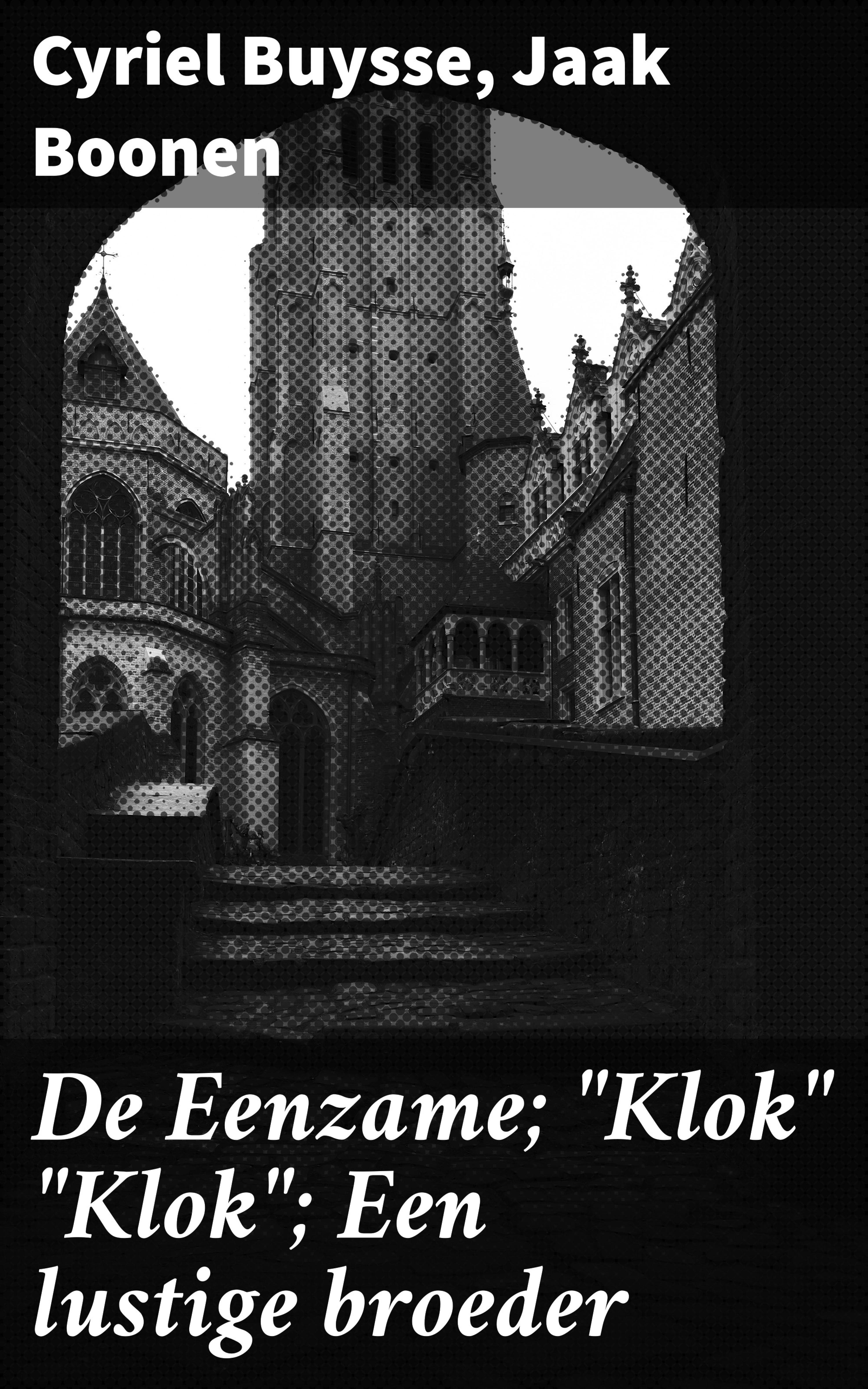 Обложка книги «De Eenzame; "Klok" "Klok"; Een lustige broeder»