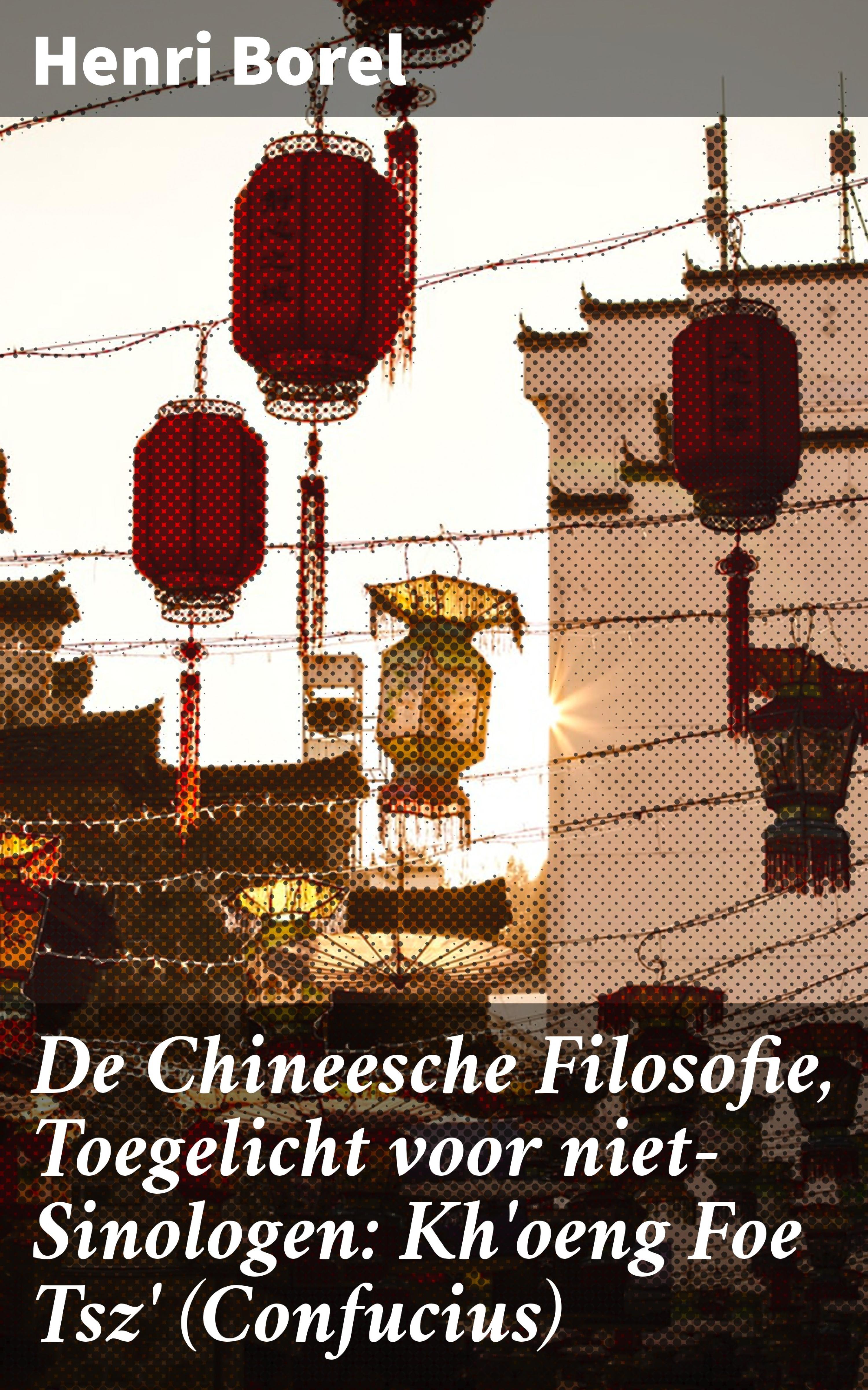Обложка книги «De Chineesche Filosofie, Toegelicht voor niet-Sinologen: Kh'oeng Foe Tsz' (Confucius)»
