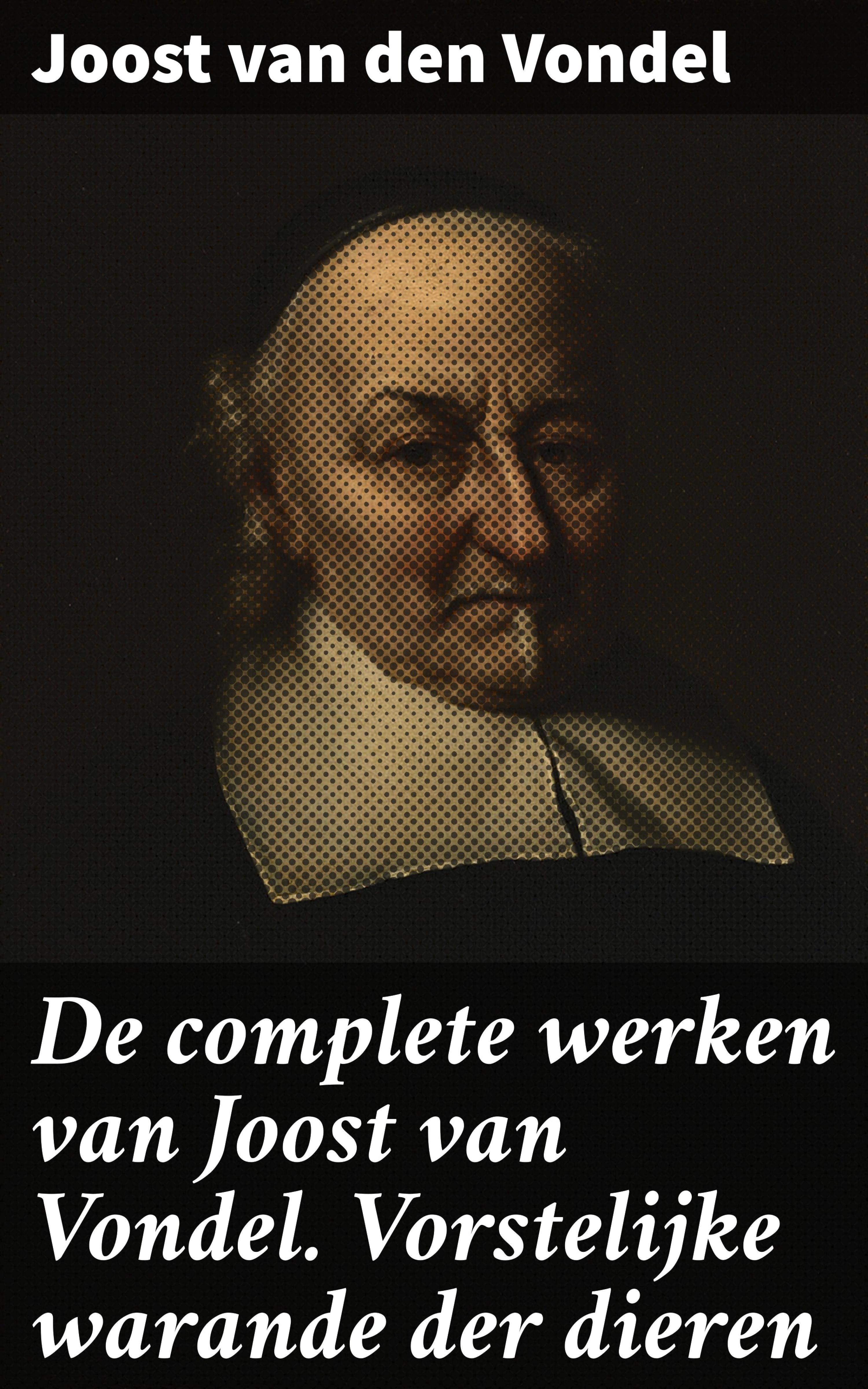 Обложка книги «De complete werken van Joost van Vondel. Vorstelijke warande der dieren»