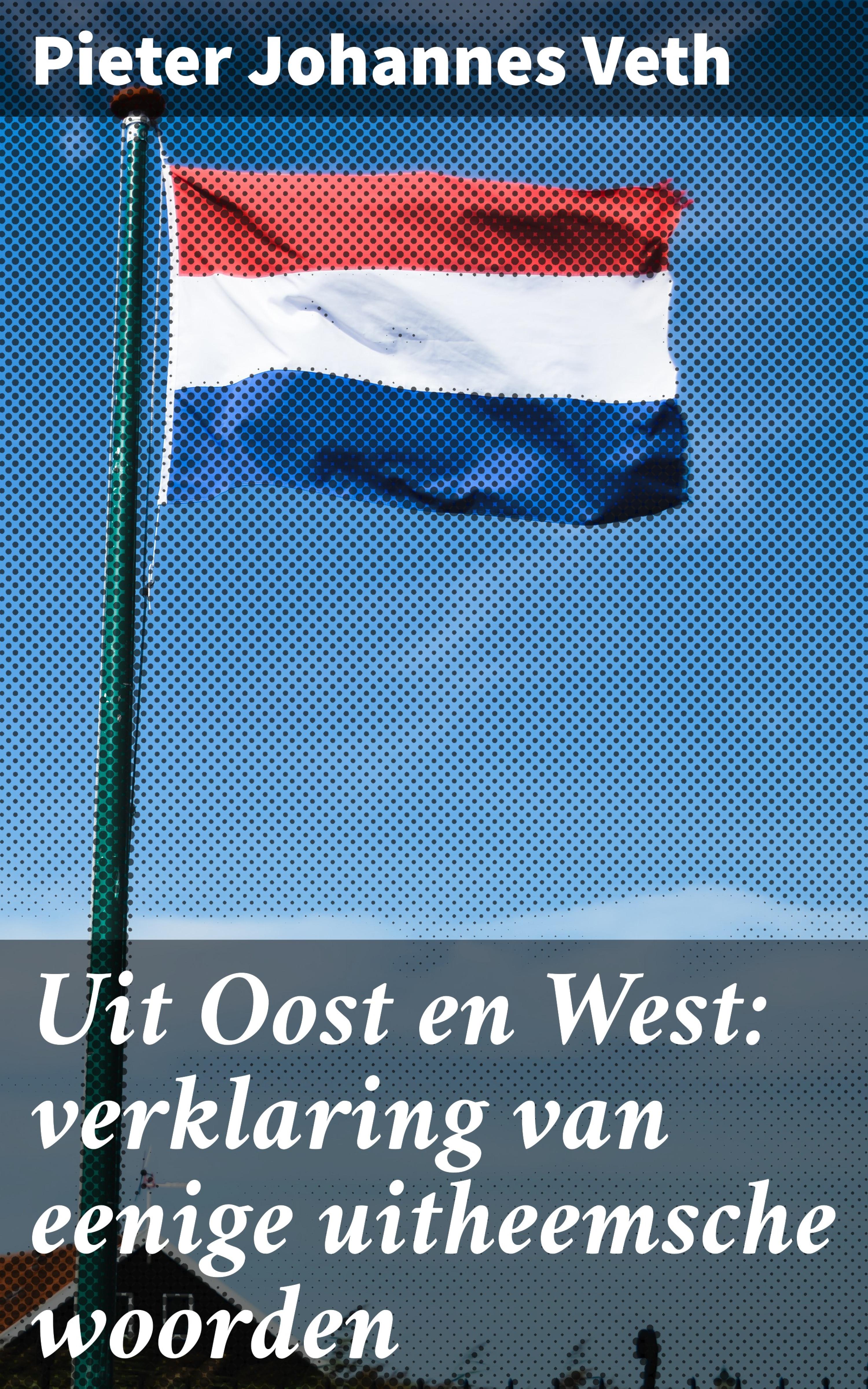 Обложка книги «Uit Oost en West: verklaring van eenige uitheemsche woorden»