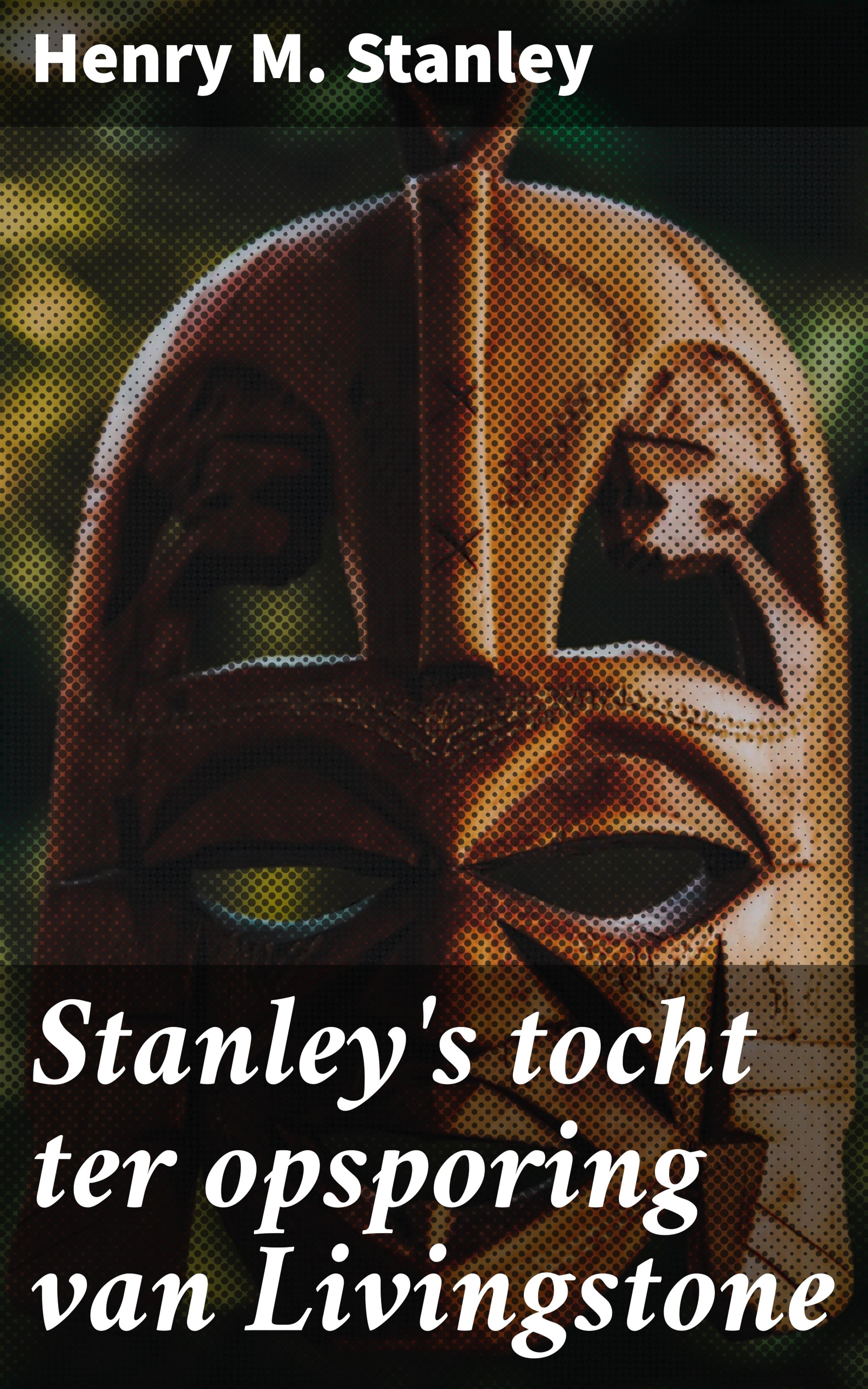 Обложка книги «Stanley's tocht ter opsporing van Livingstone»