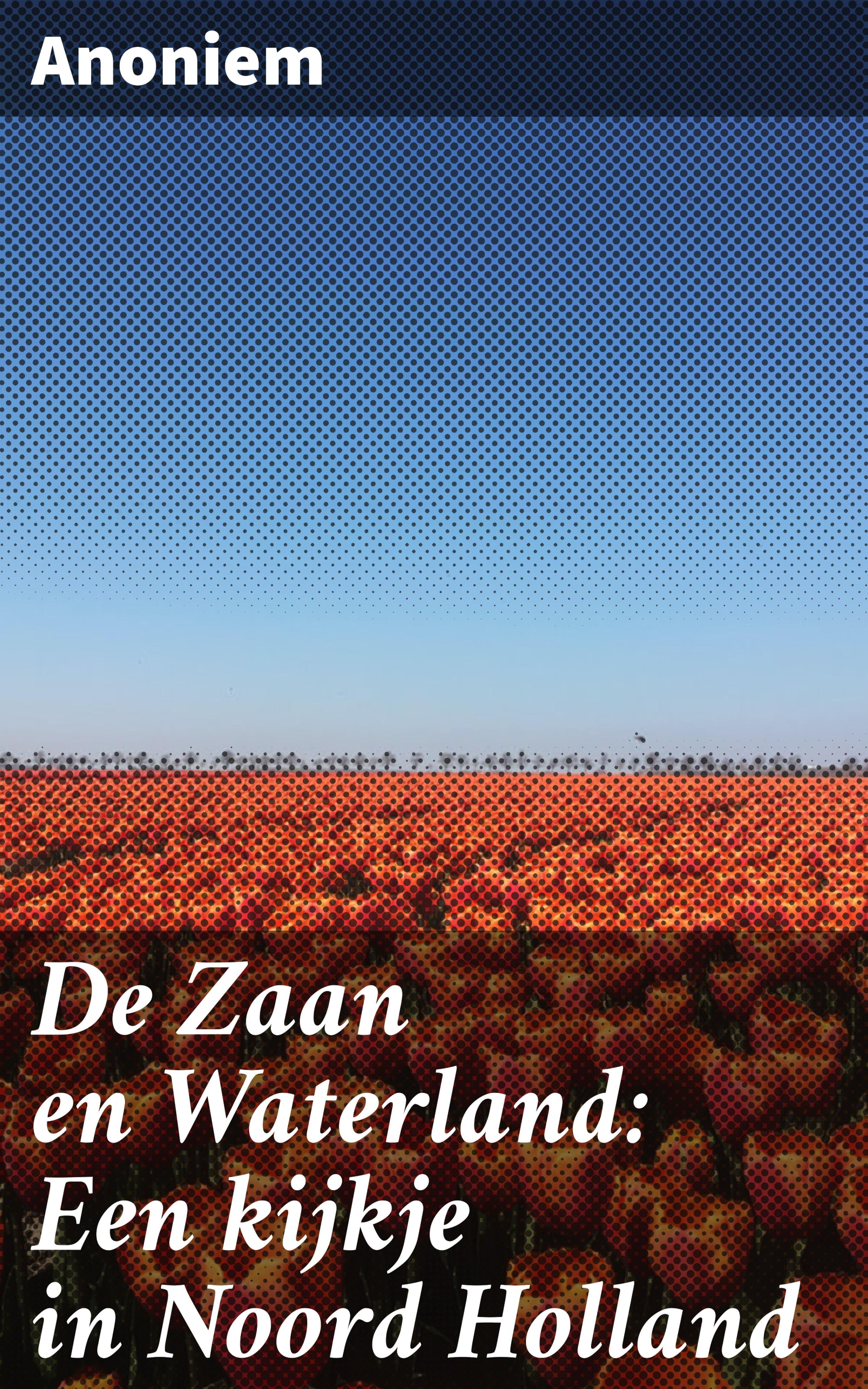 Обложка книги «De Zaan en Waterland: Een kijkje in Noord Holland»