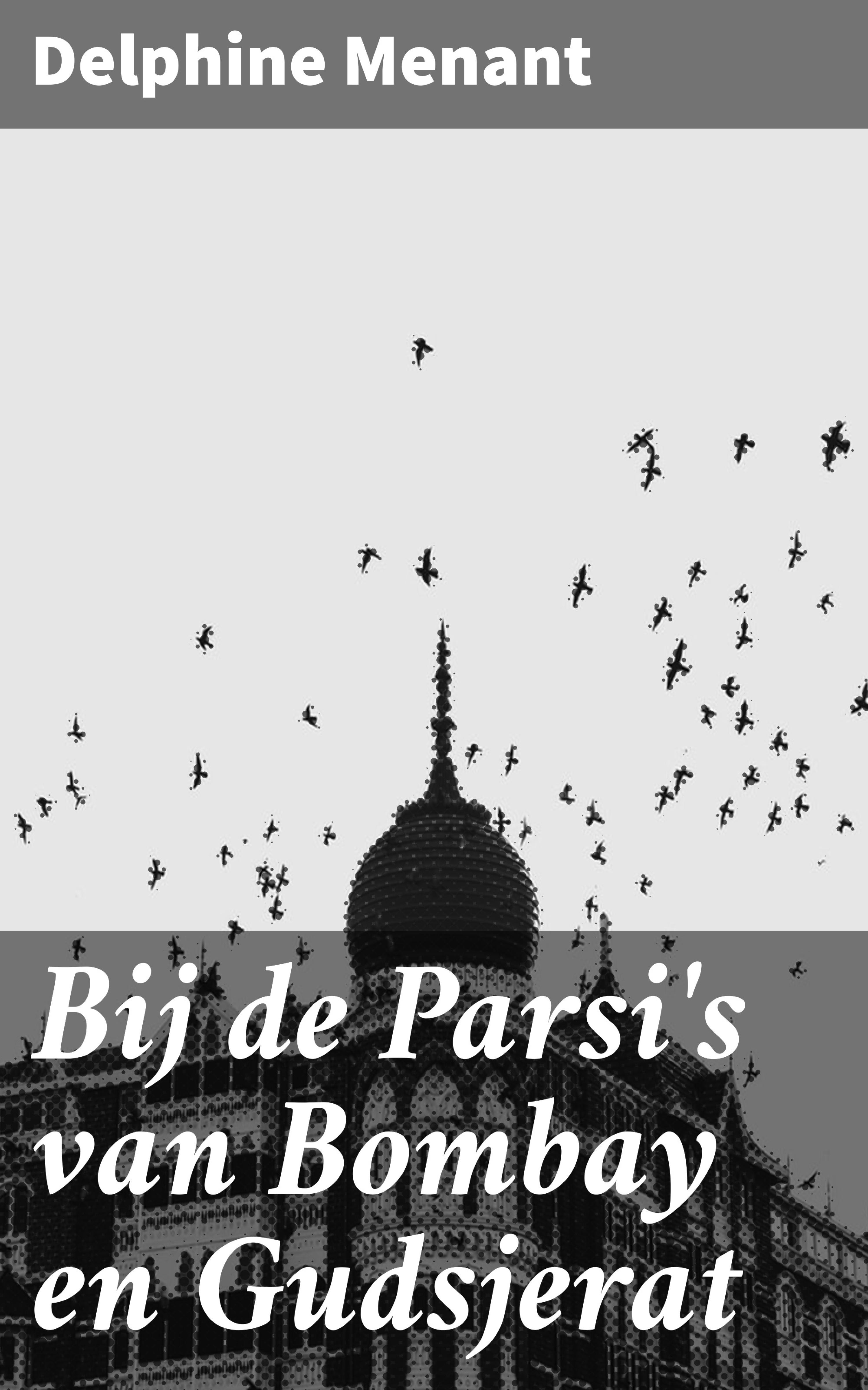 Обложка книги «Bij de Parsi's van Bombay en Gudsjerat»