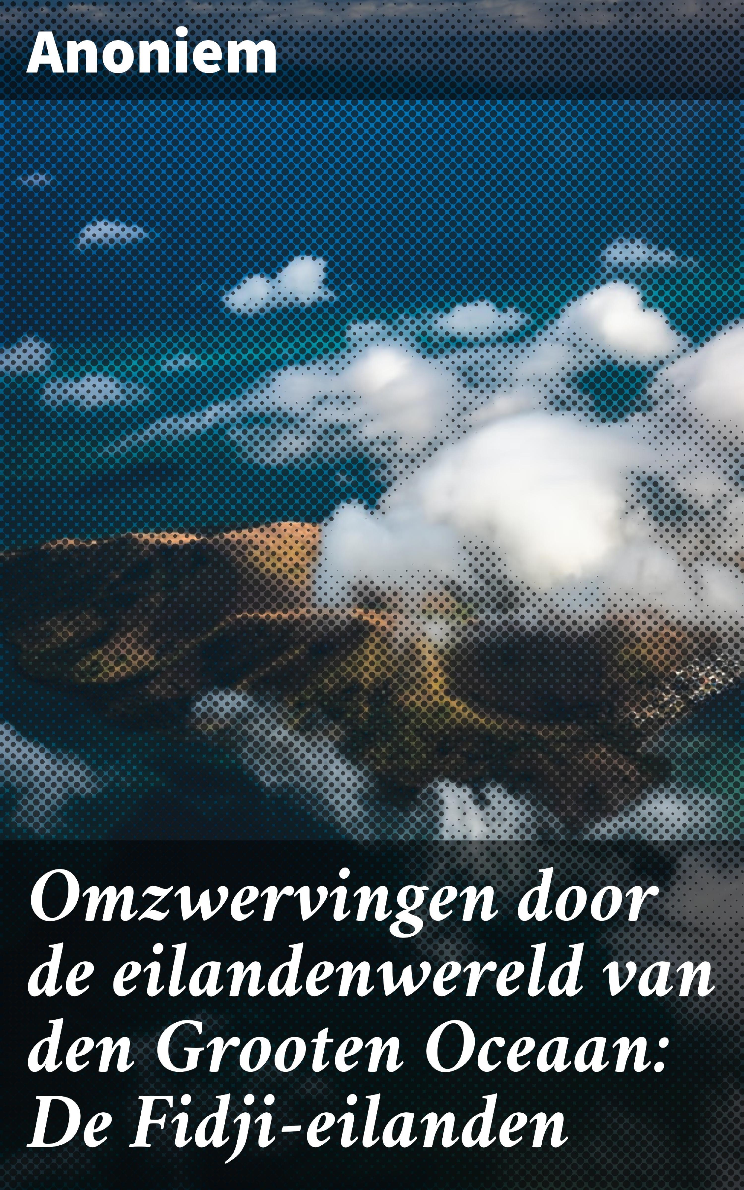 Обложка книги «Omzwervingen door de eilandenwereld van den Grooten Oceaan: De Fidji-eilanden»