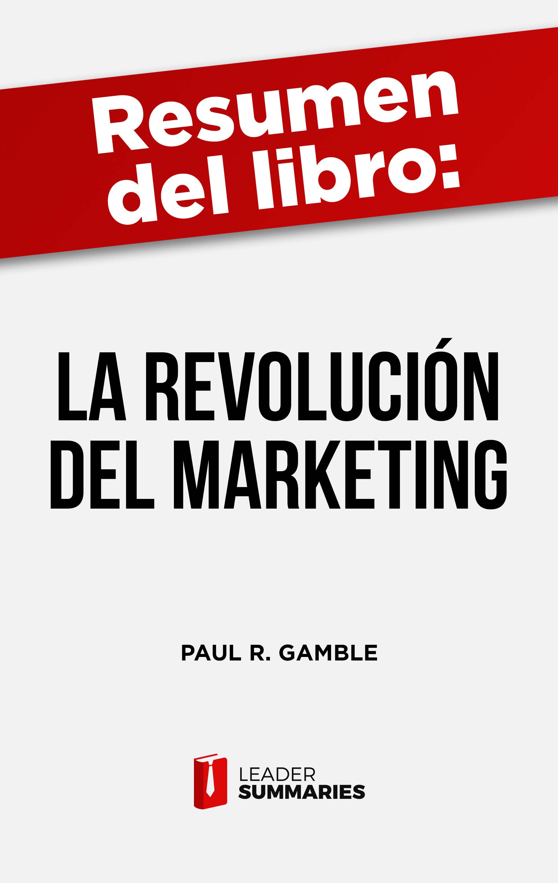 Обложка книги «Resumen del libro "La revolución del marketing" de Paul R. Gamble»