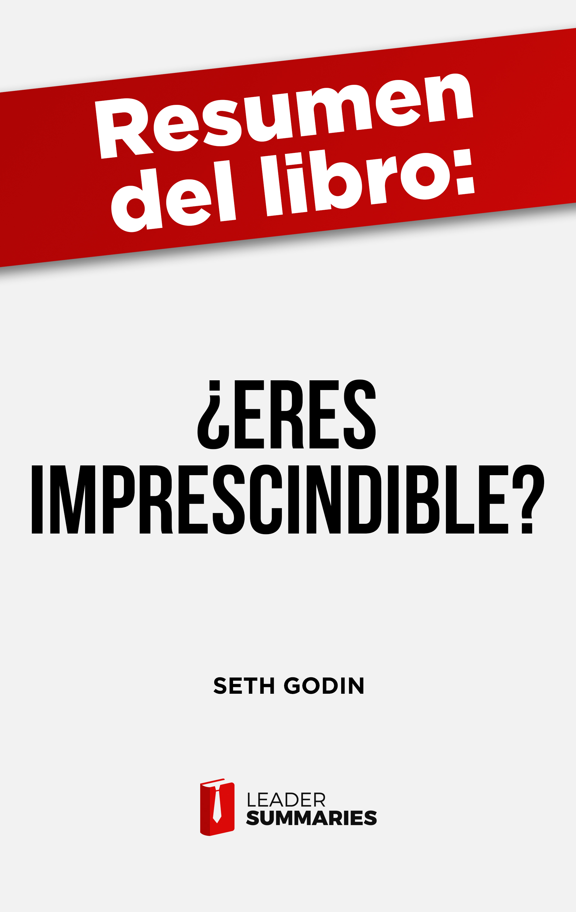 Обложка книги «Resumen del libro "¿Eres imprescindible?" de Seth Godin»