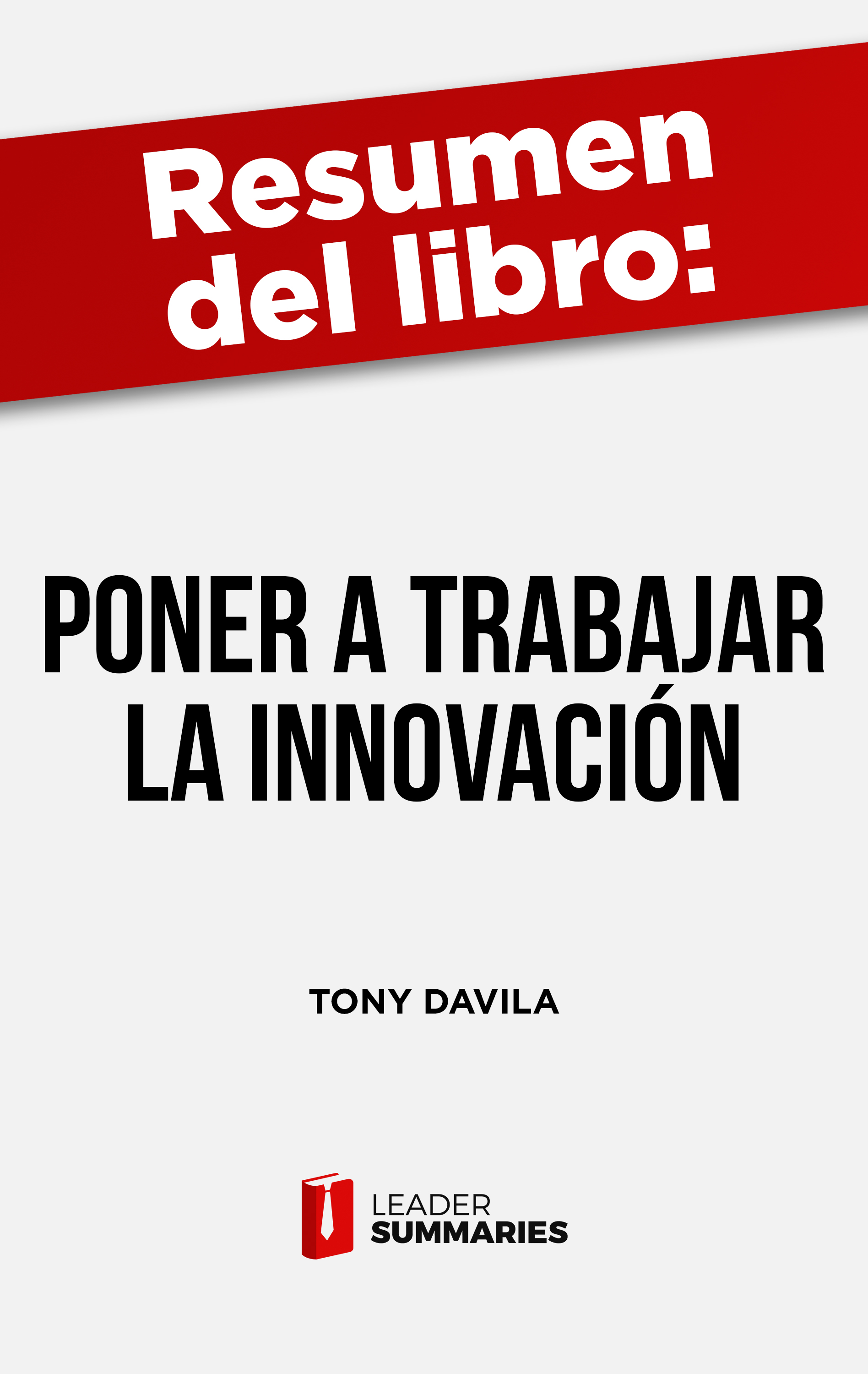 Обложка книги «Resumen del libro "Poner a trabajar a la innovación" de Tony Davila»