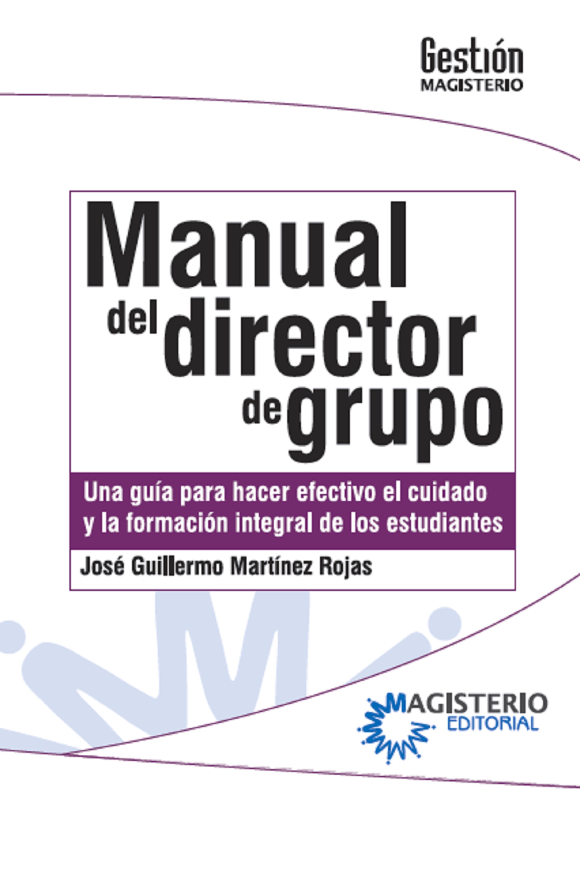 Обложка книги «Manual del Director de Grupo. Una guía para hacer efectivo el cuidado y la formación integral de los estudiantes.»