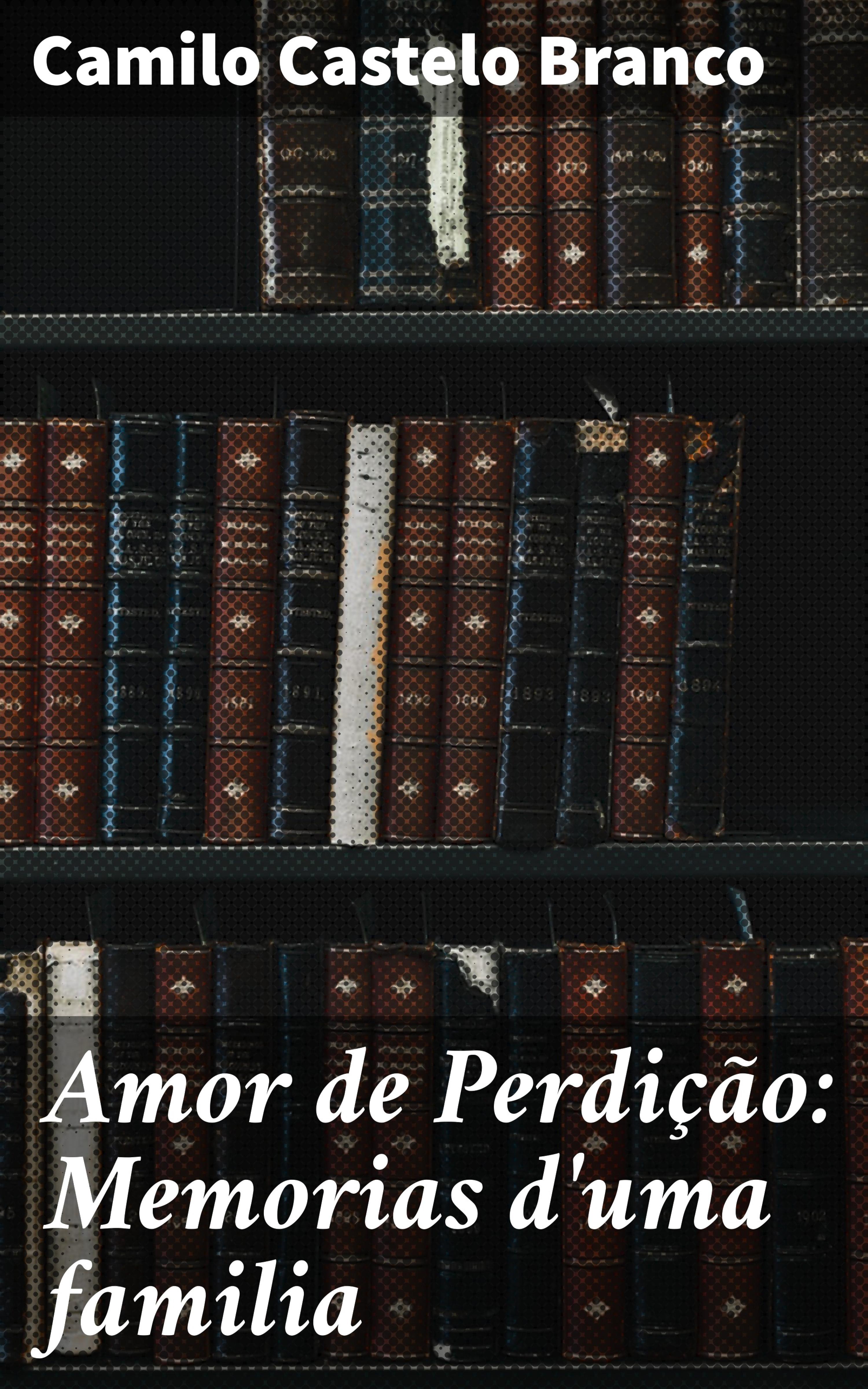 Обложка книги «Amor de Perdição: Memorias d'uma familia»