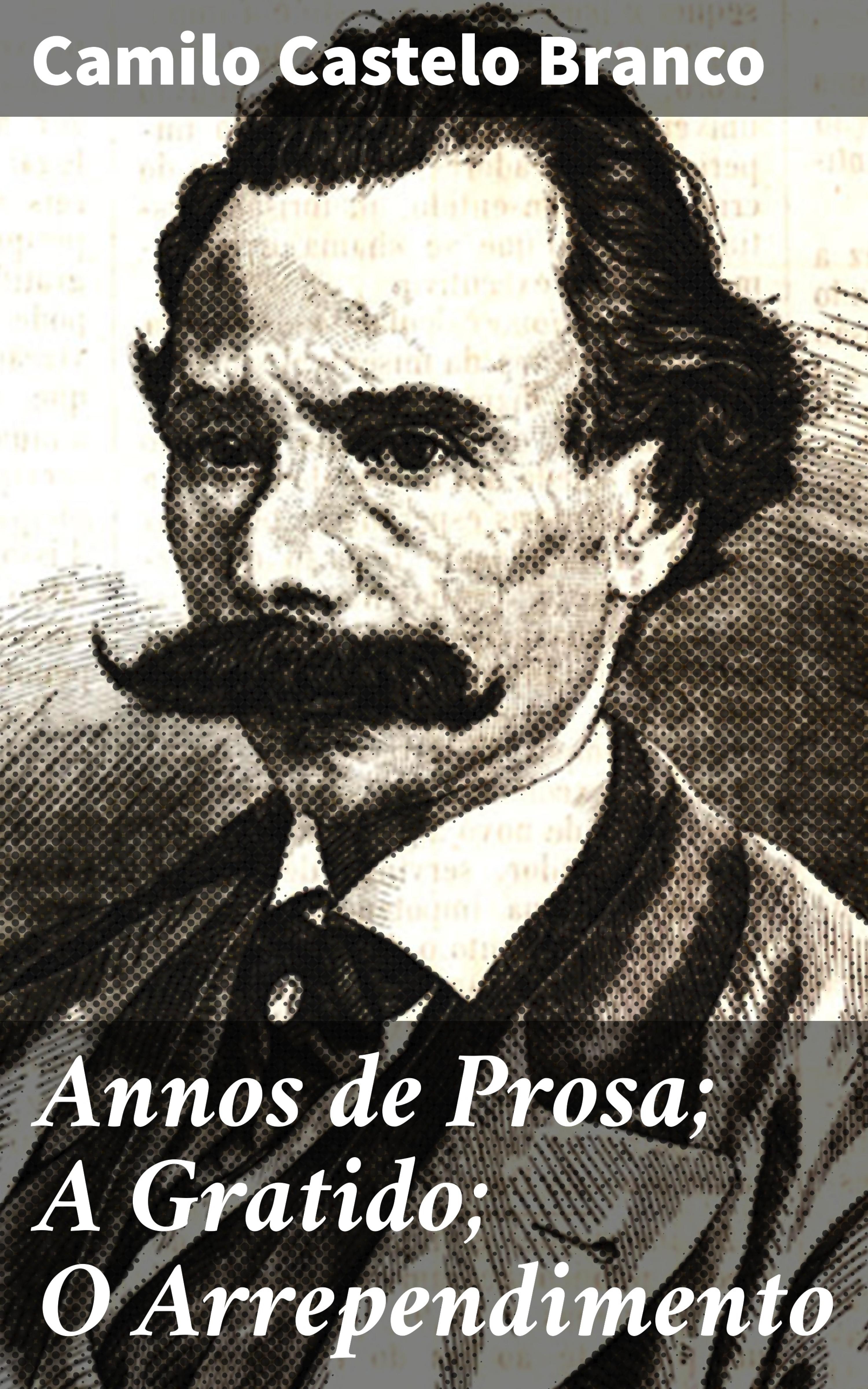 Обложка книги «Annos de Prosa; A Gratido; O Arrependimento»