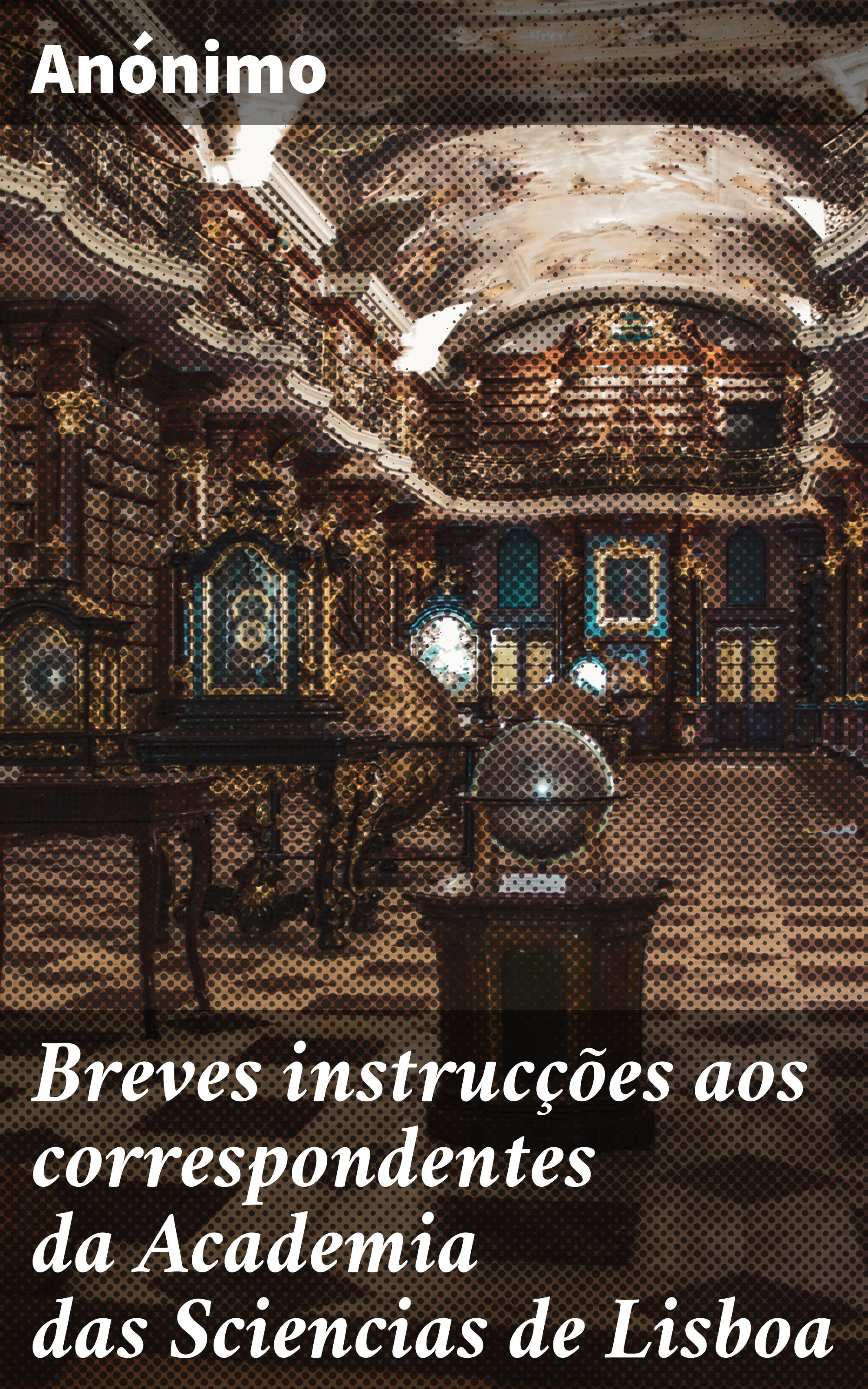 Обложка книги «Breves instrucções aos correspondentes da Academia das Sciencias de Lisboa»