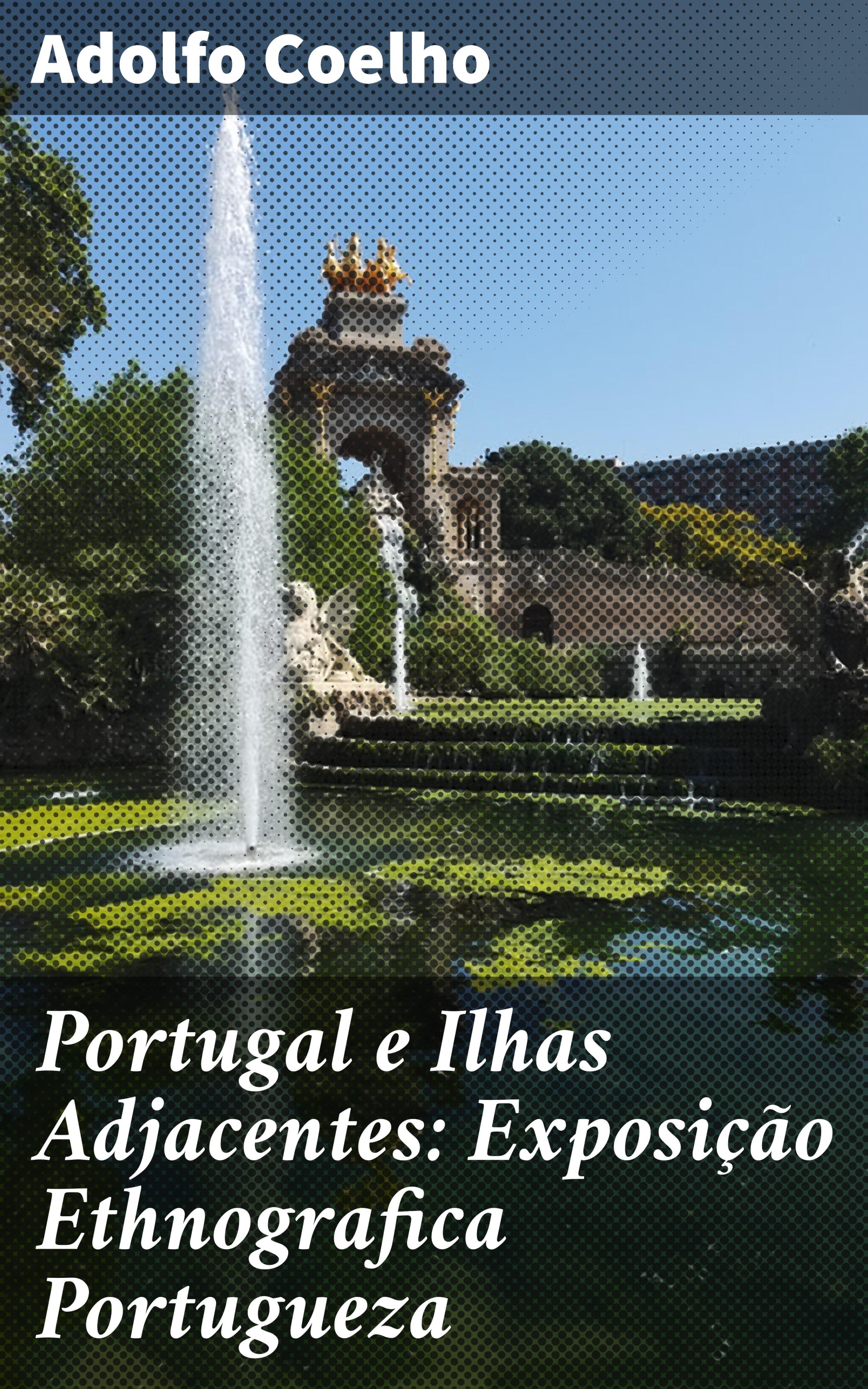 Обложка книги «Portugal e Ilhas Adjacentes: Exposição Ethnografica Portugueza»