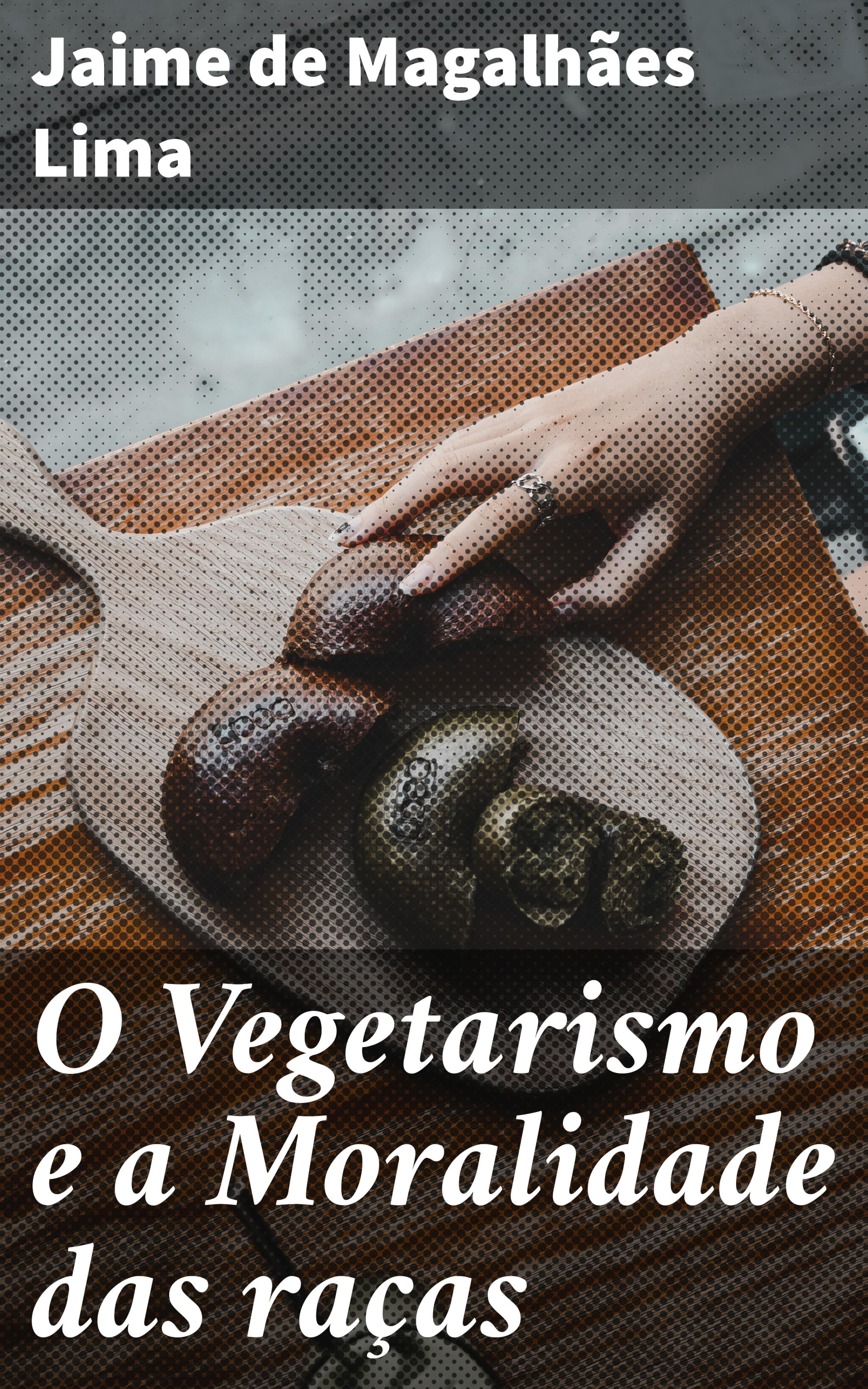 Обложка книги «O Vegetarismo e a Moralidade das raças»
