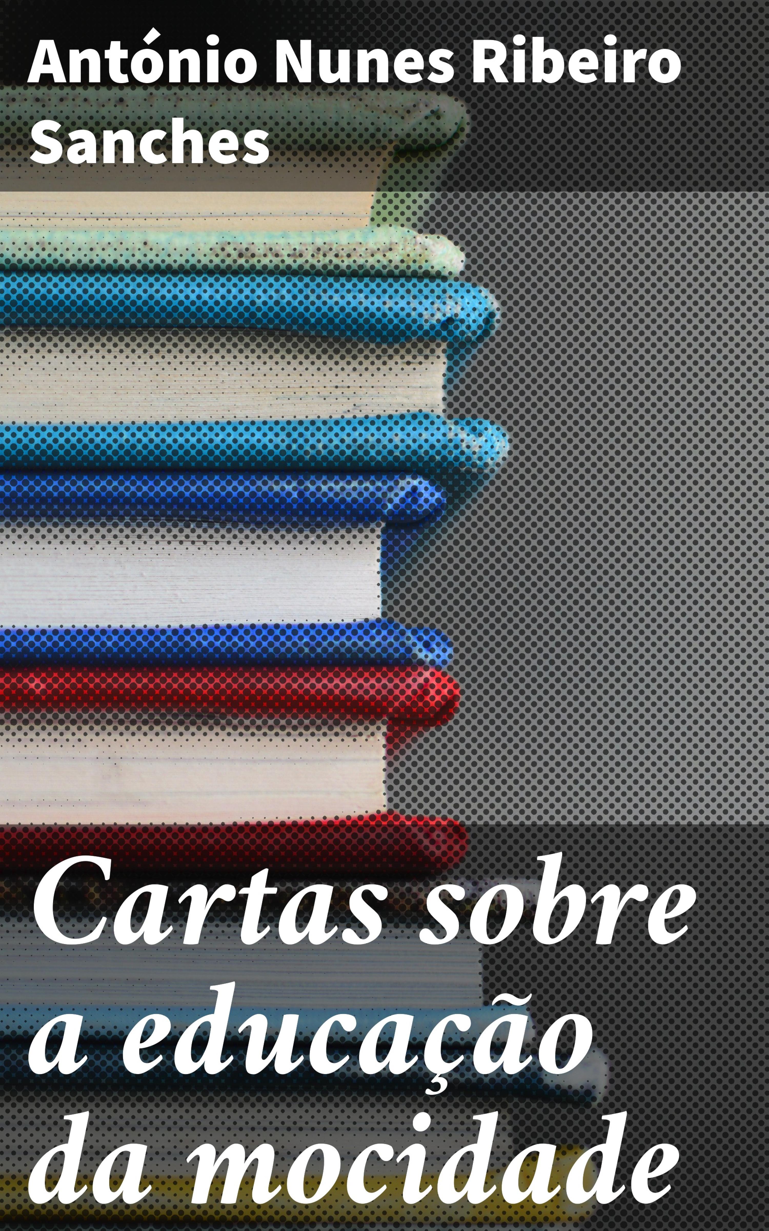 Обложка книги «Cartas sobre a educação da mocidade»