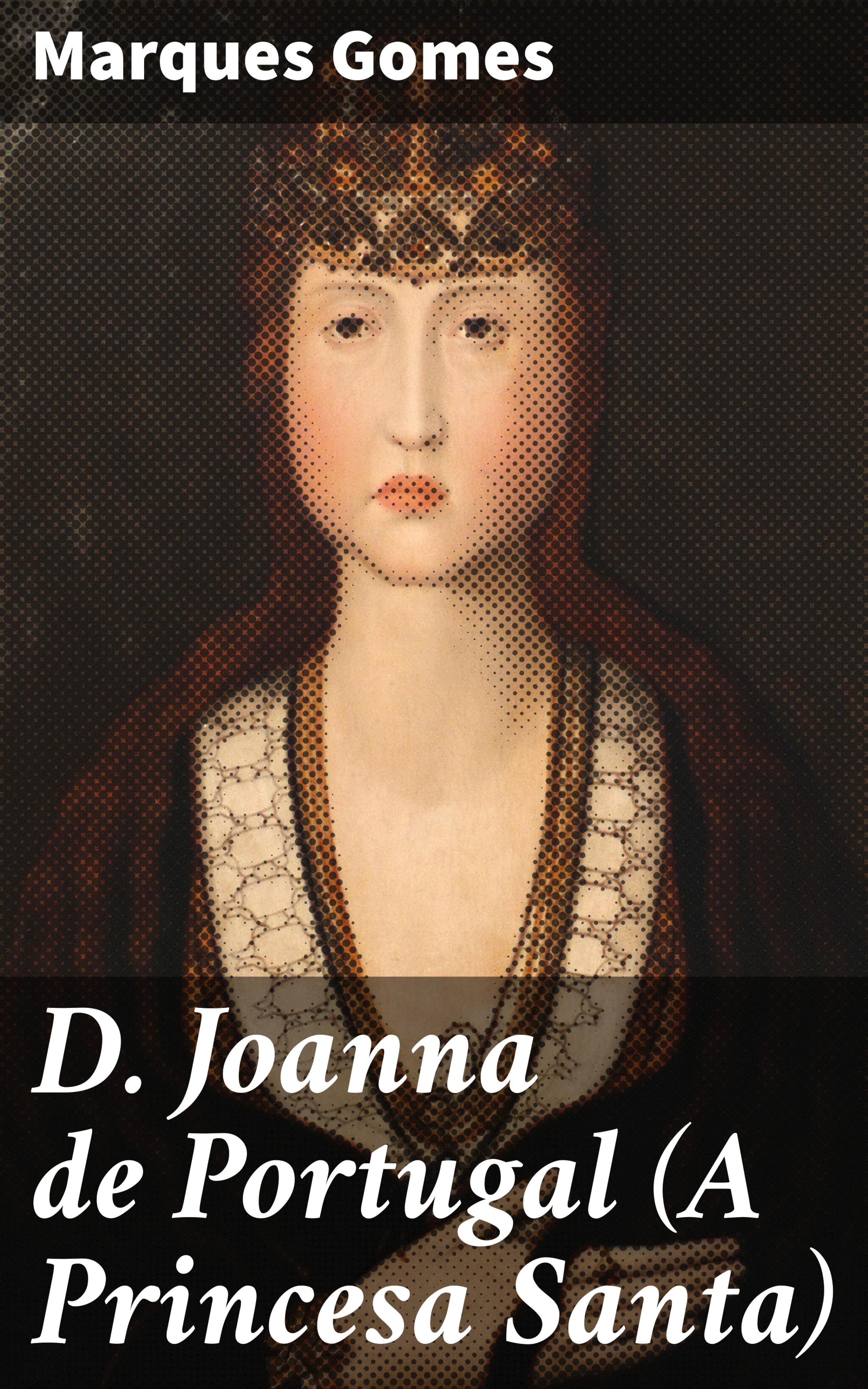 Обложка книги «D. Joanna de Portugal (A Princesa Santa)»