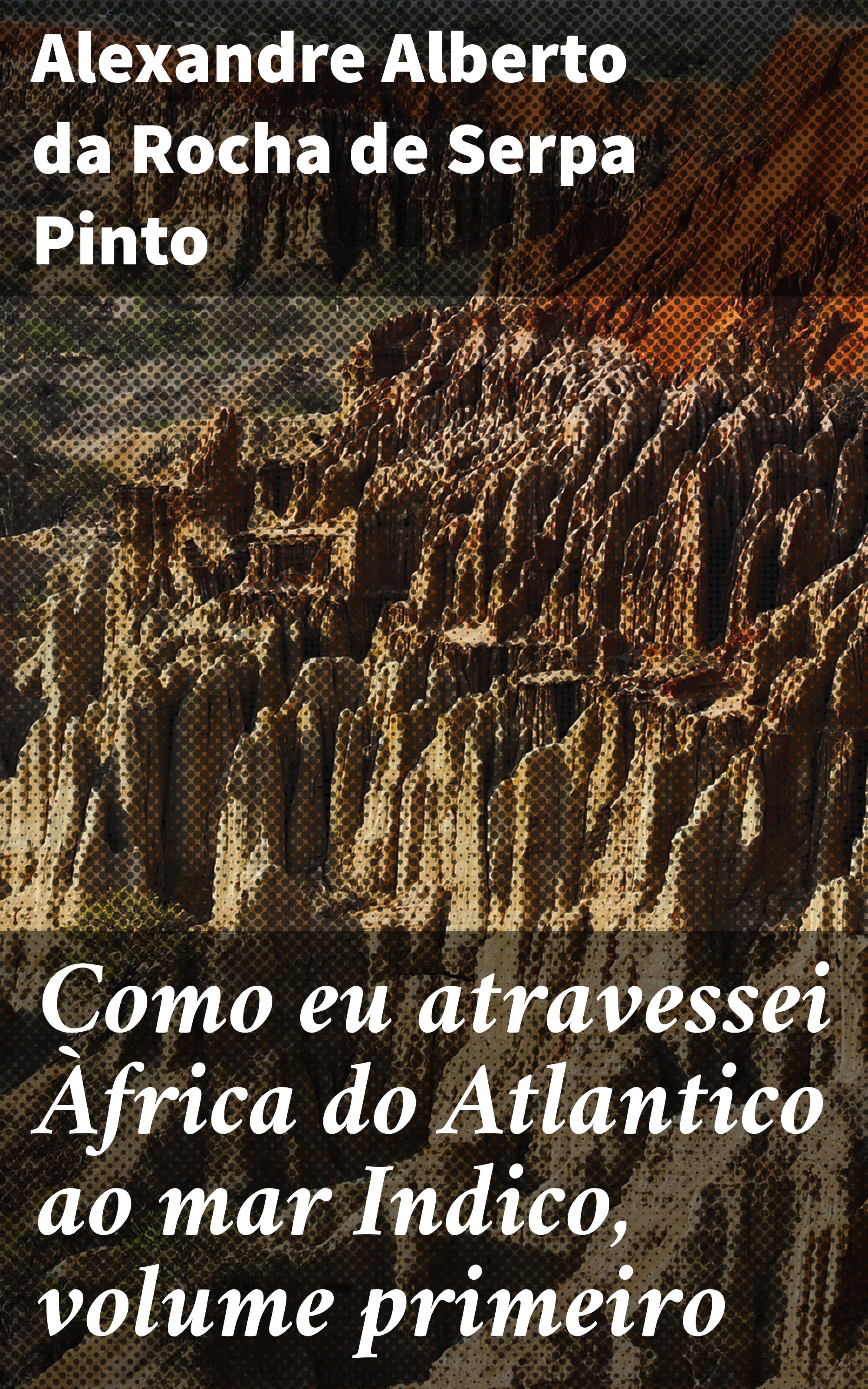 Обложка книги «Como eu atravessei Àfrica do Atlantico ao mar Indico, volume primeiro»