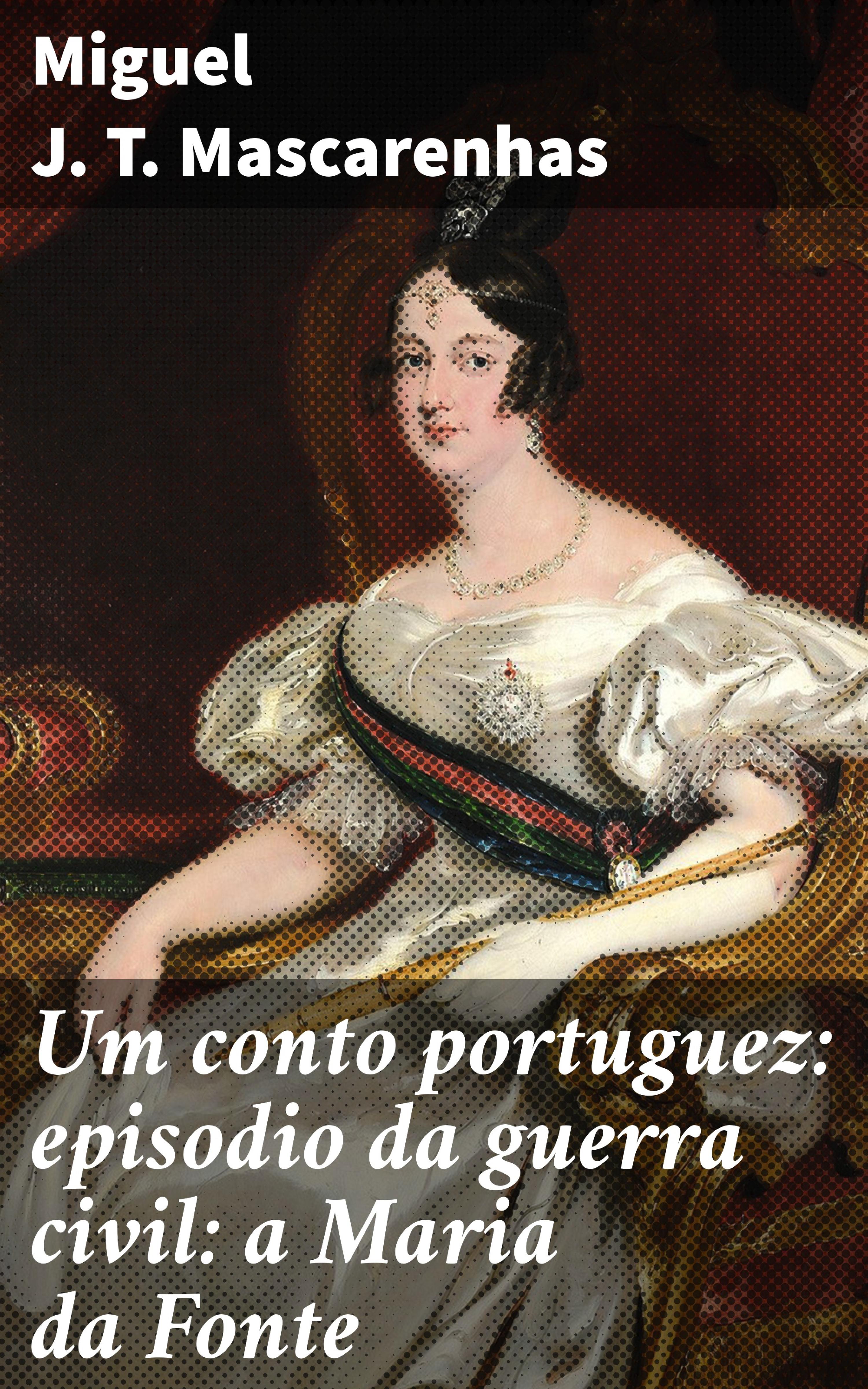 Обложка книги «Um conto portuguez: episodio da guerra civil: a Maria da Fonte»