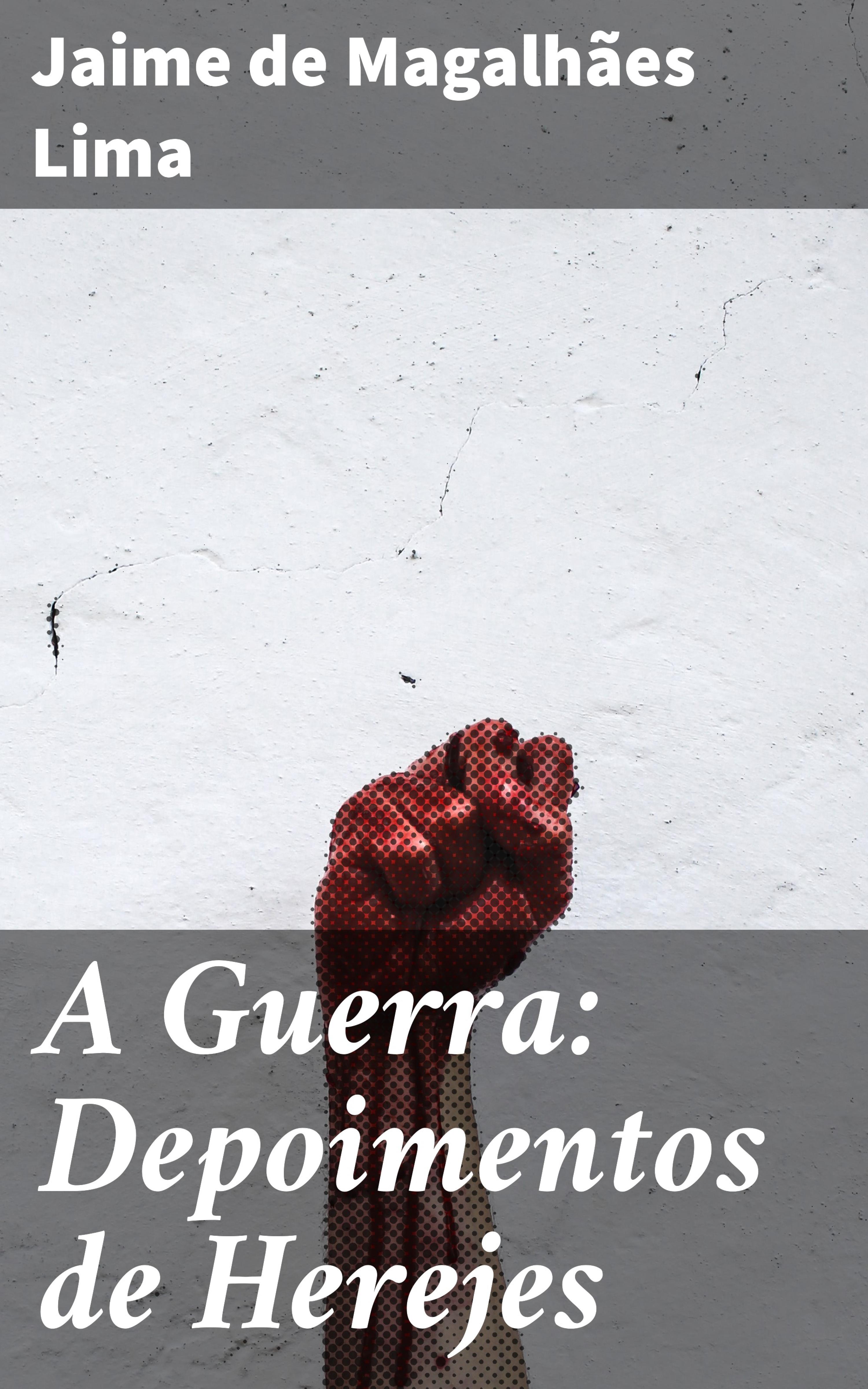Обложка книги «A Guerra: Depoimentos de Herejes»