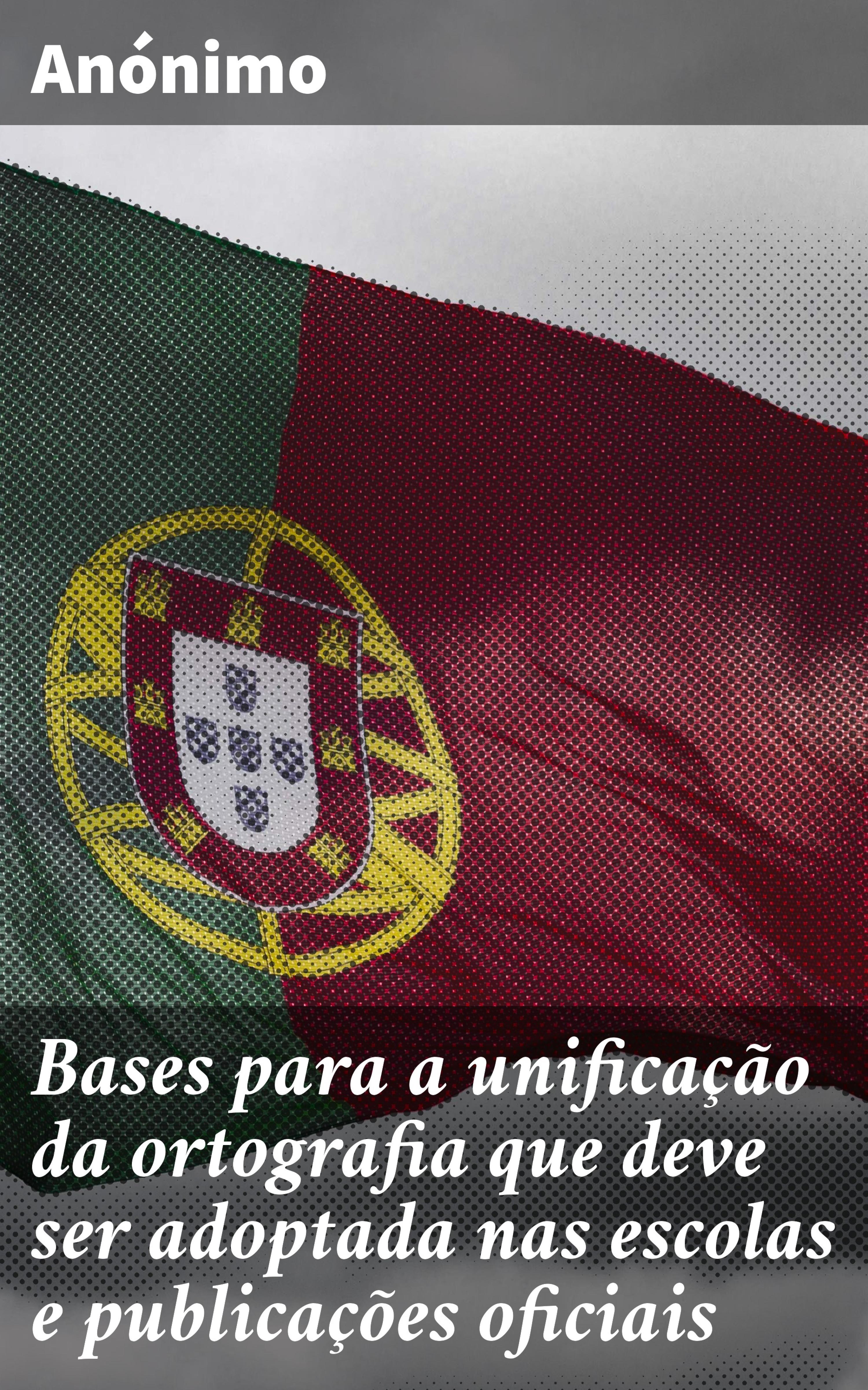 Обложка книги «Bases para a unificação da ortografia que deve ser adoptada nas escolas e publicações oficiais»