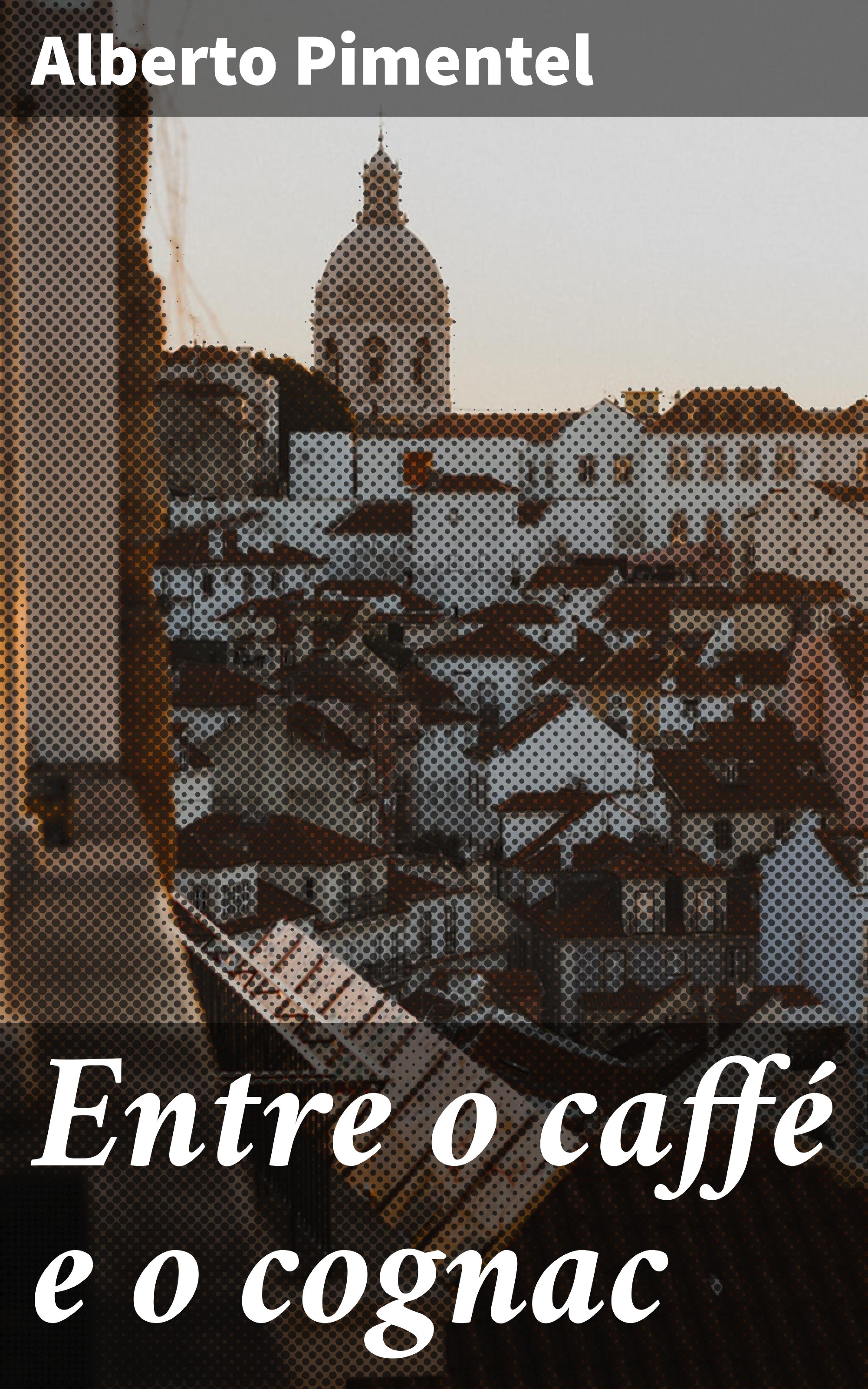 Обложка книги «Entre o caffé e o cognac»