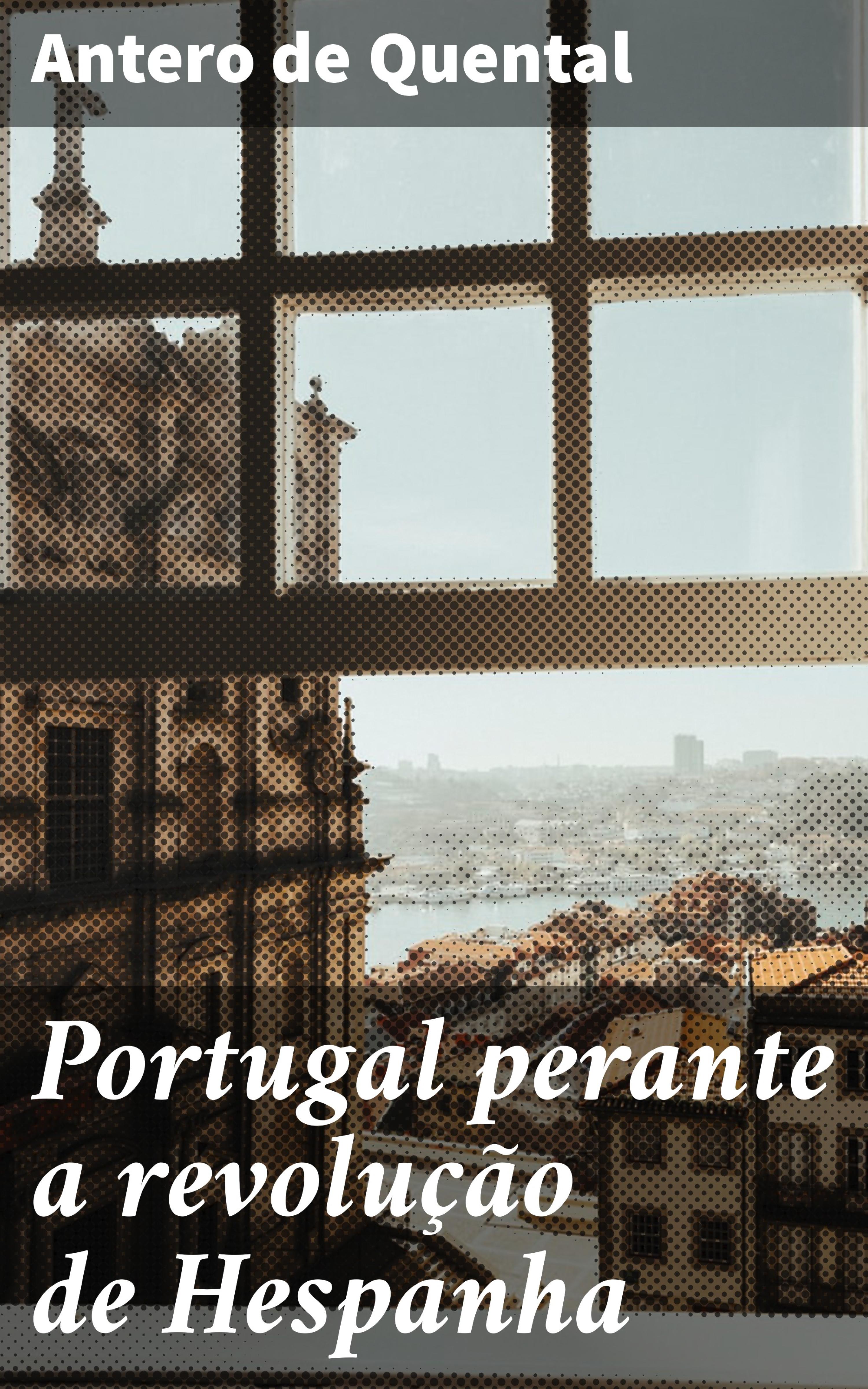 Обложка книги «Portugal perante a revolução de Hespanha»