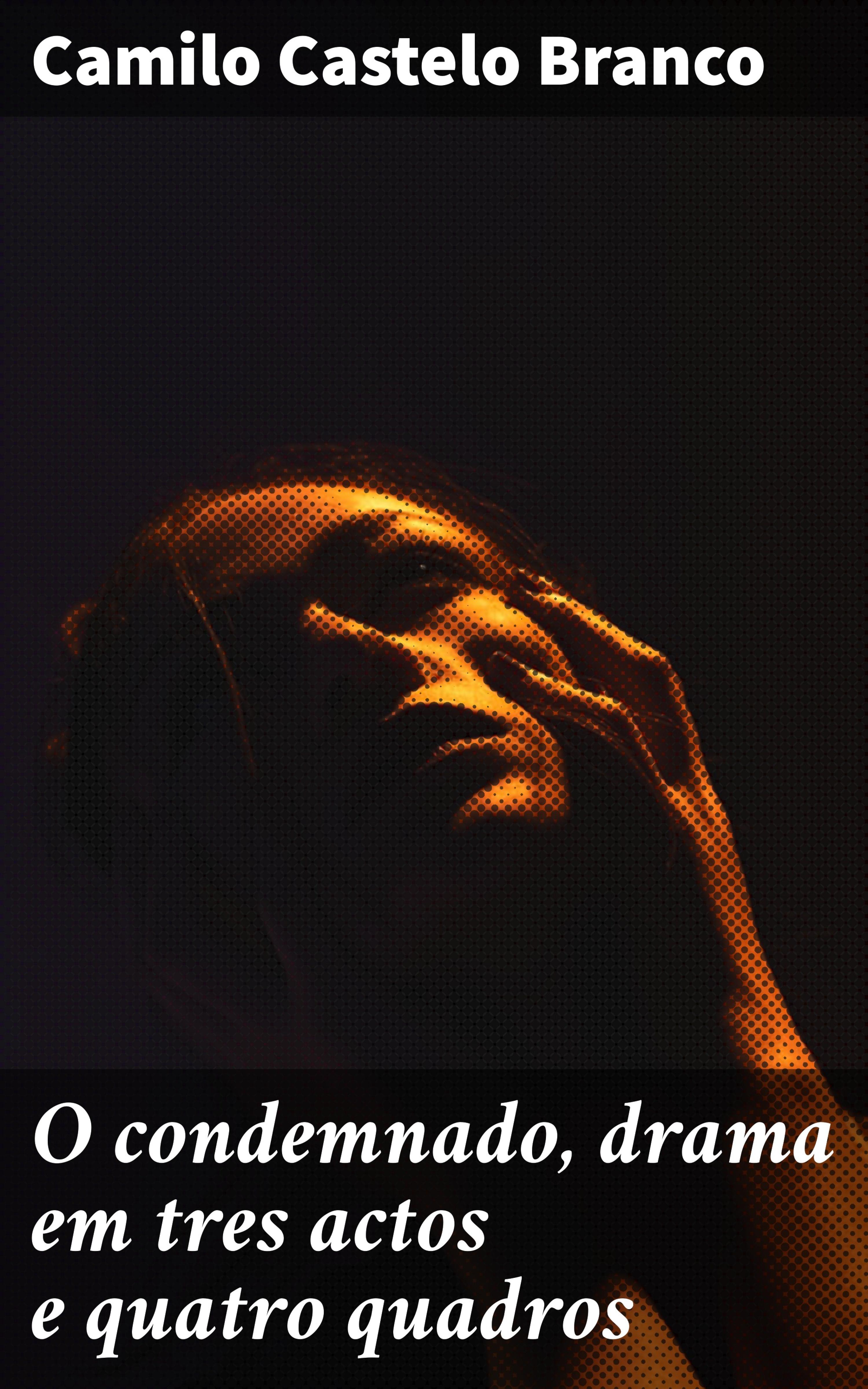 Обложка книги «O condemnado, drama em tres actos e quatro quadros»