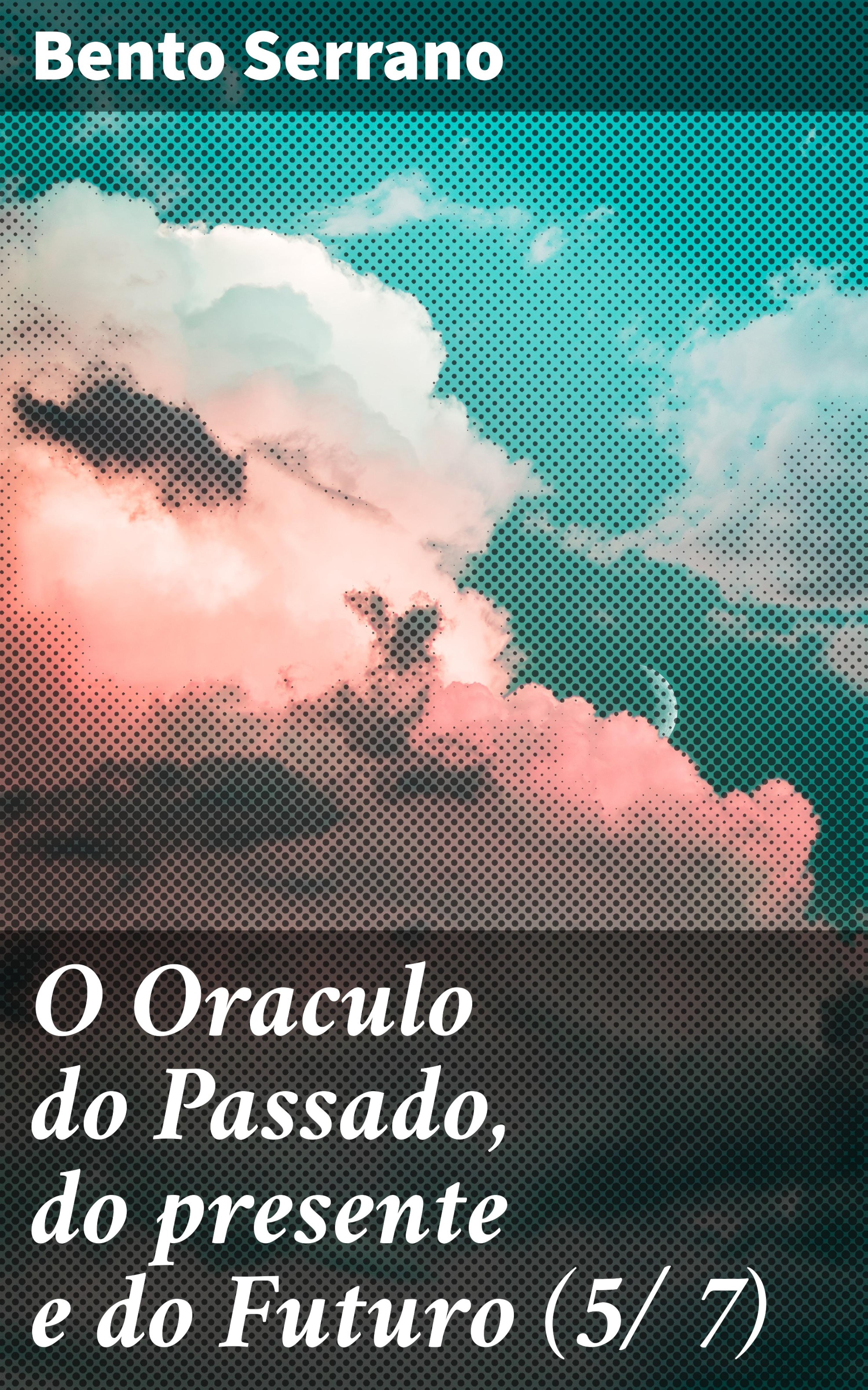 Обложка книги «O Oraculo do Passado, do presente e do Futuro (5/ 7)»