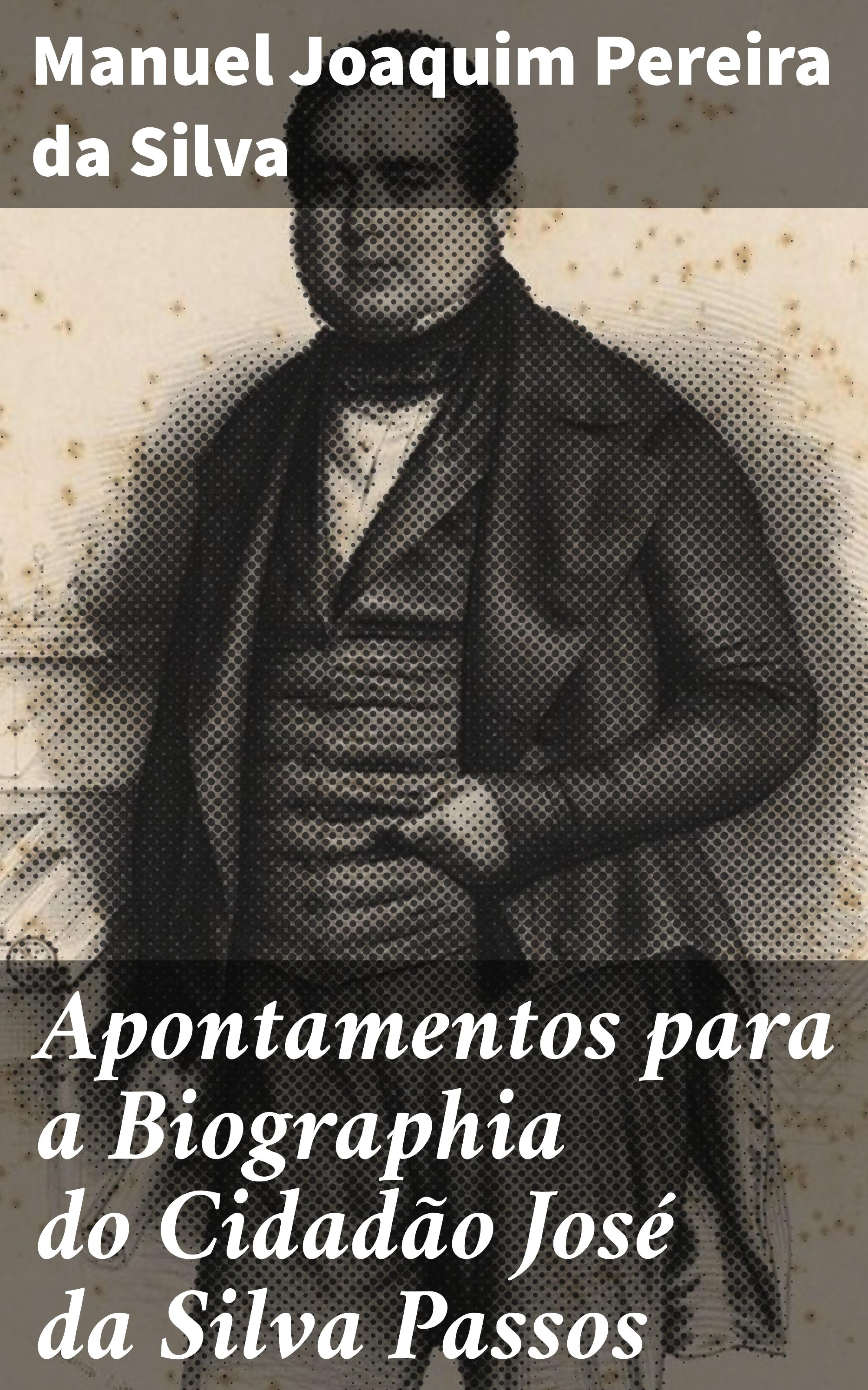Обложка книги «Apontamentos para a Biographia do Cidadão José da Silva Passos»