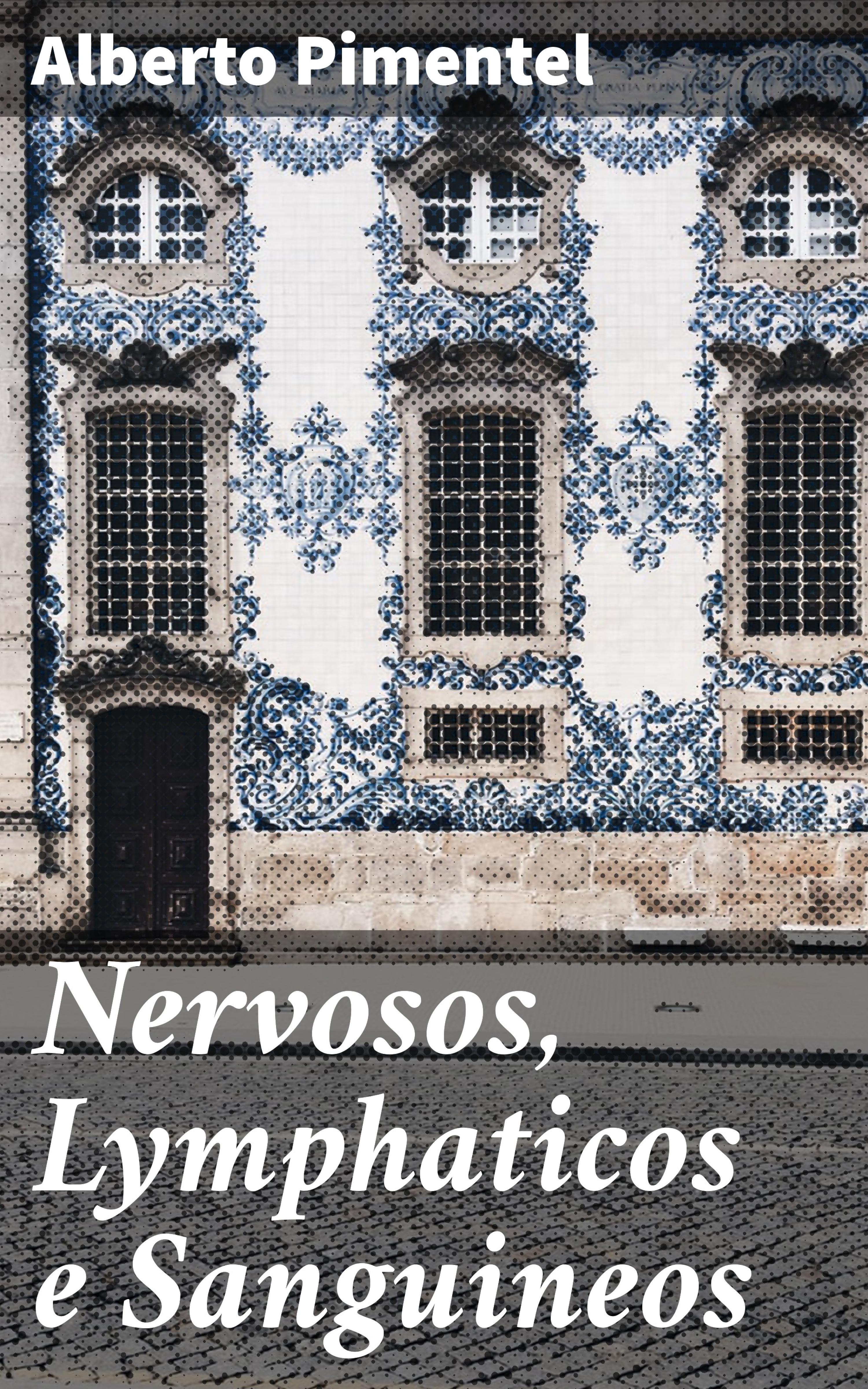 Обложка книги «Nervosos, Lymphaticos e Sanguineos»
