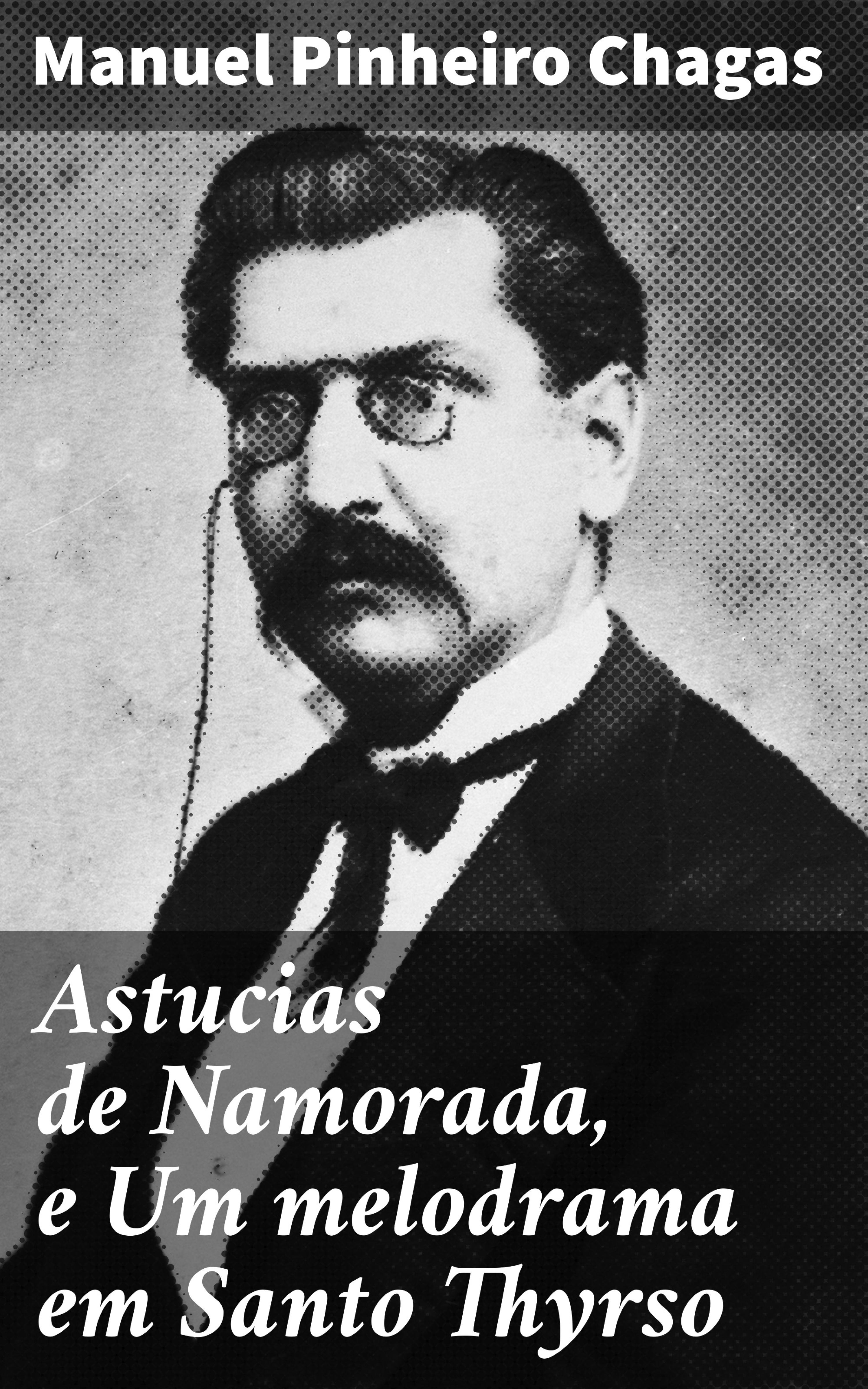 Обложка книги «Astucias de Namorada, e Um melodrama em Santo Thyrso»