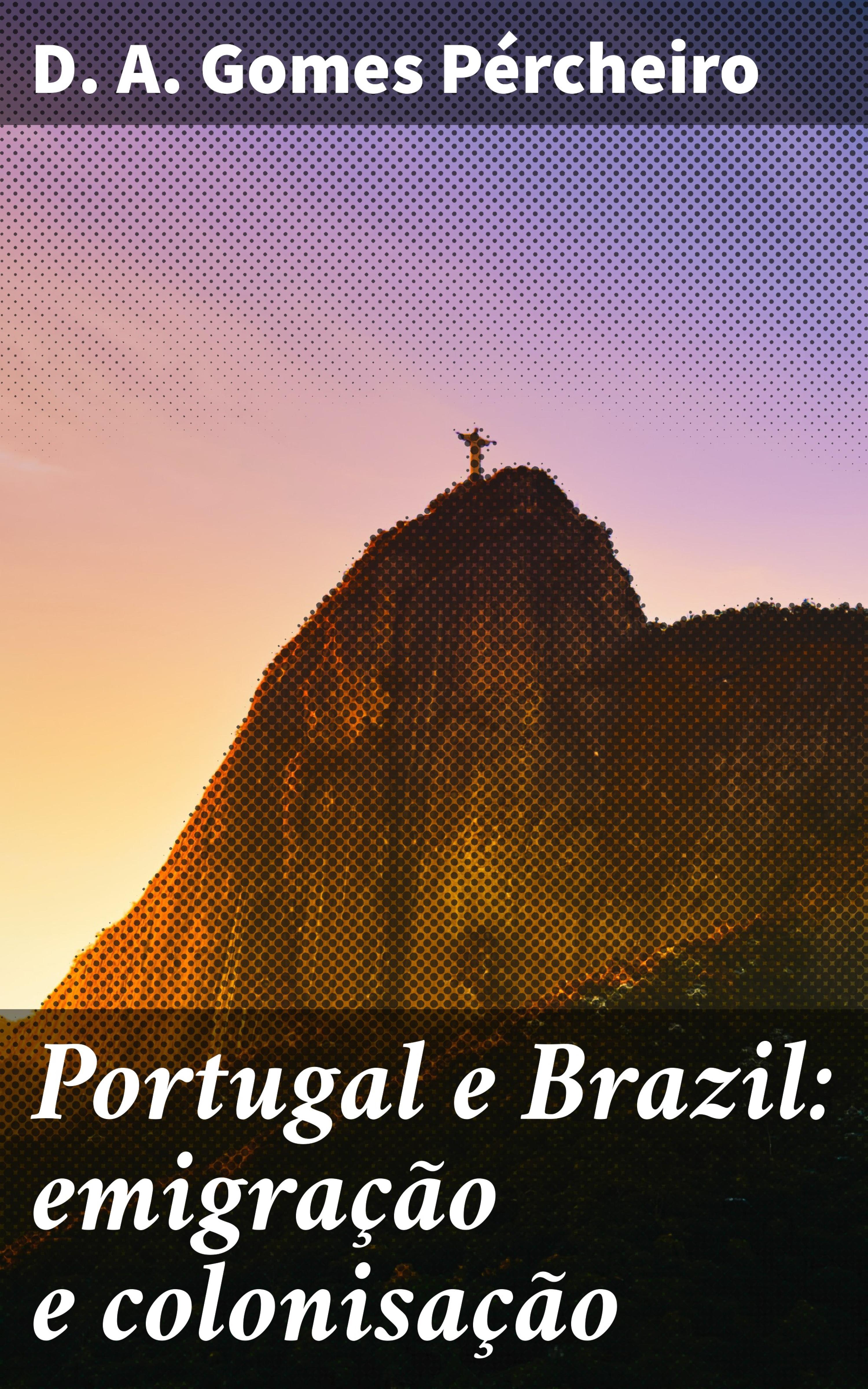 Обложка книги «Portugal e Brazil: emigração e colonisação»